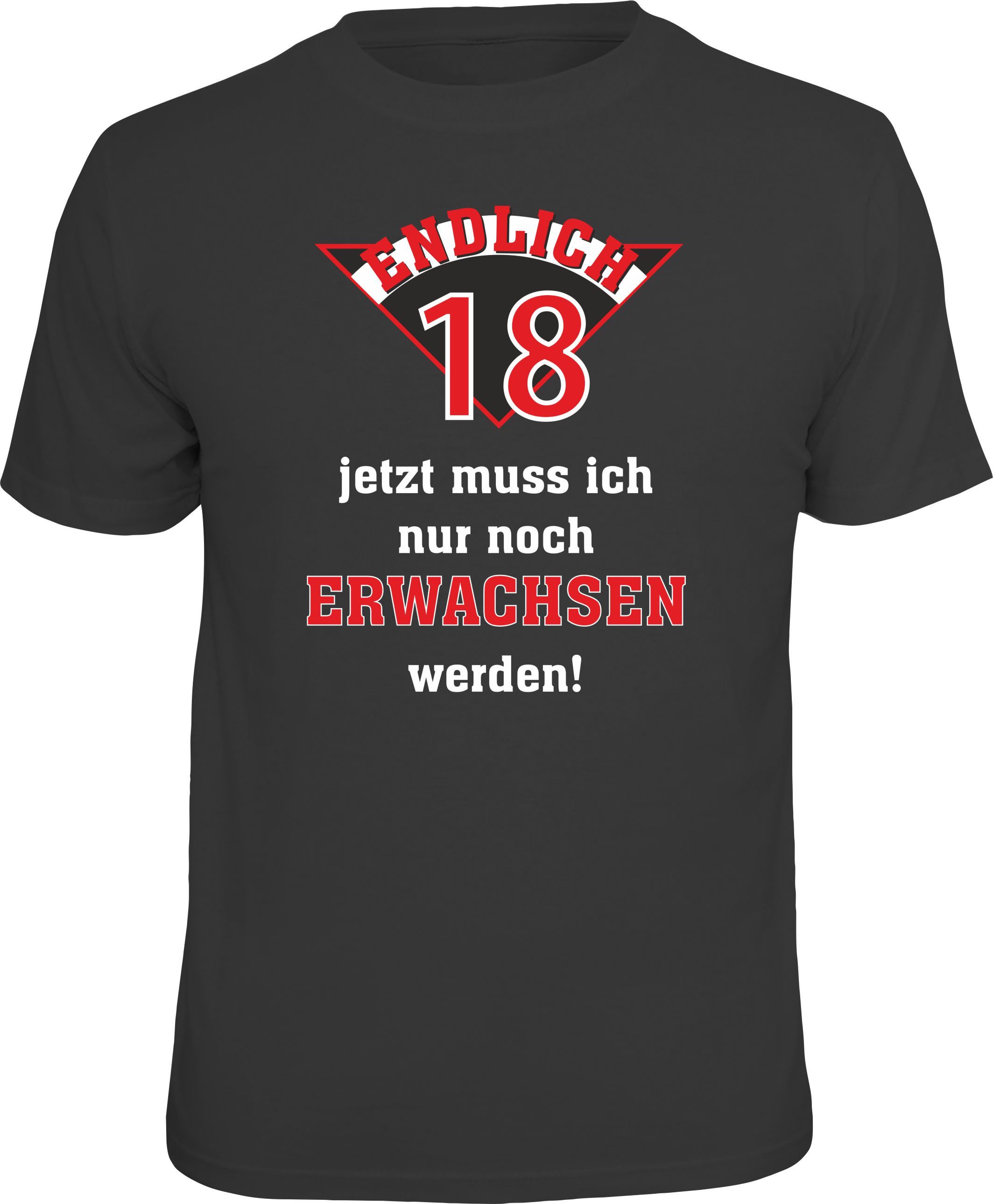 T-Shirt endlich 18 - jetzt muss ich nur noch erwachsen werden