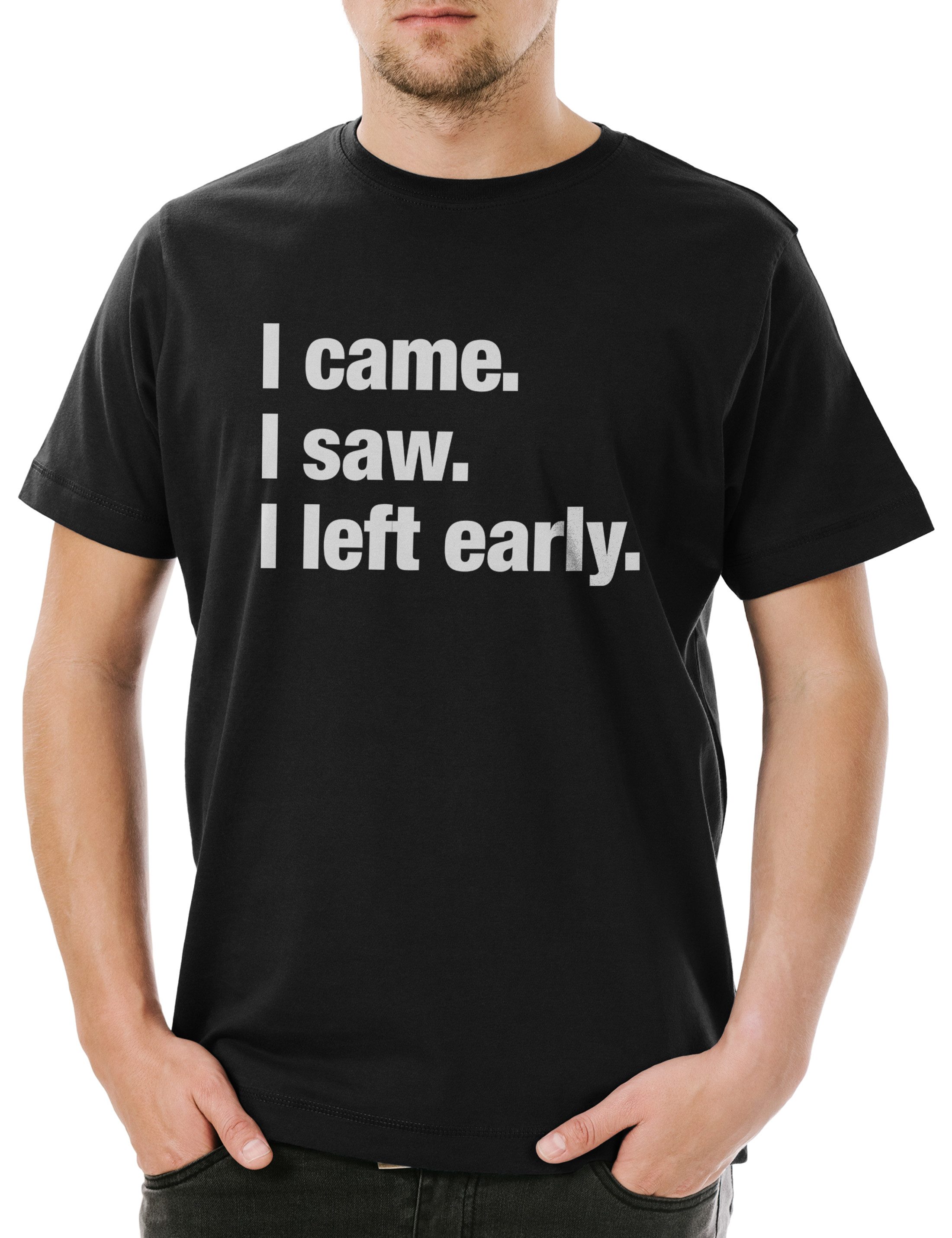 Print-Shirt I Came I Saw I Left Early Herren T-Shirt Pessimismus Nihilist