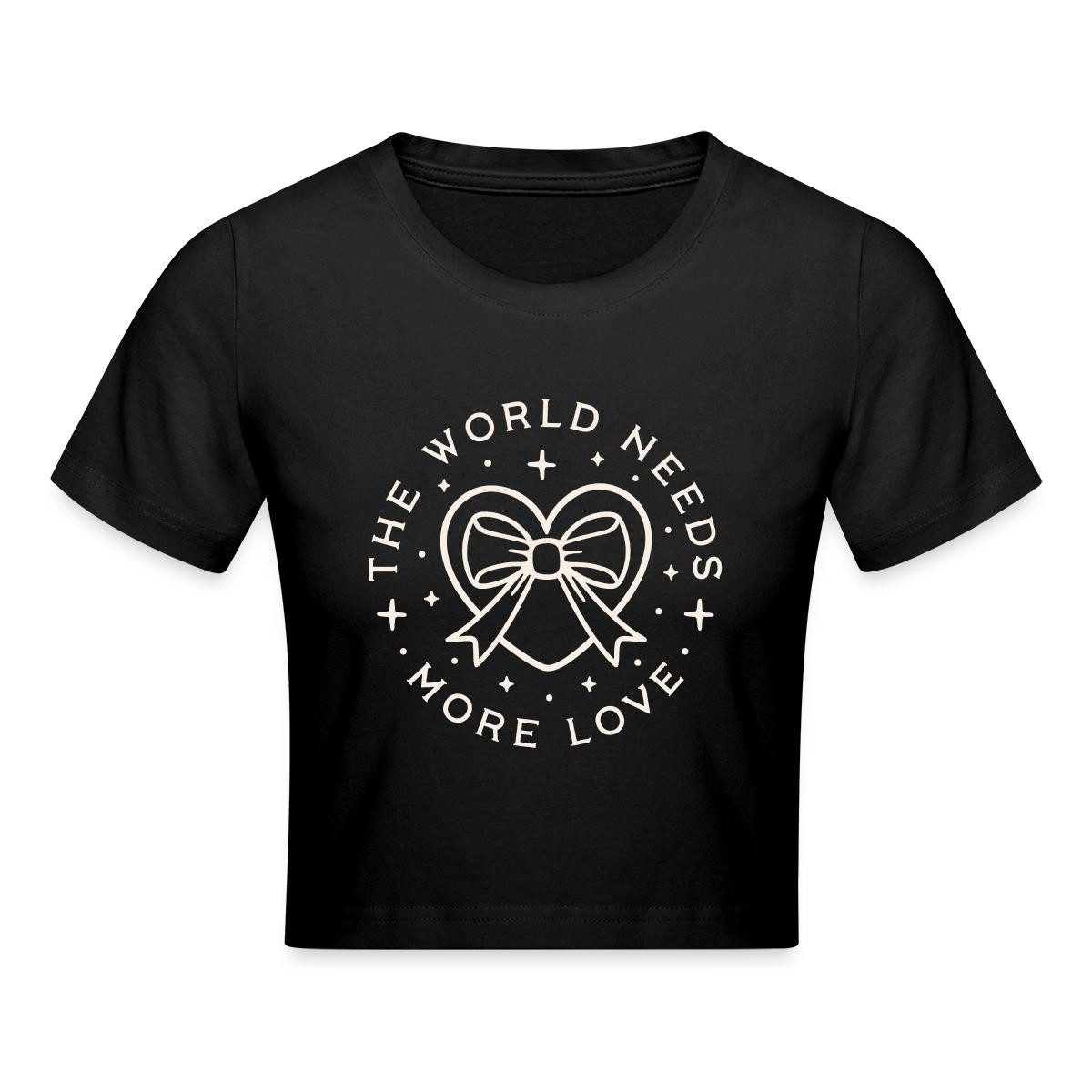 T-Shirt The World Needs More Love Crop Top