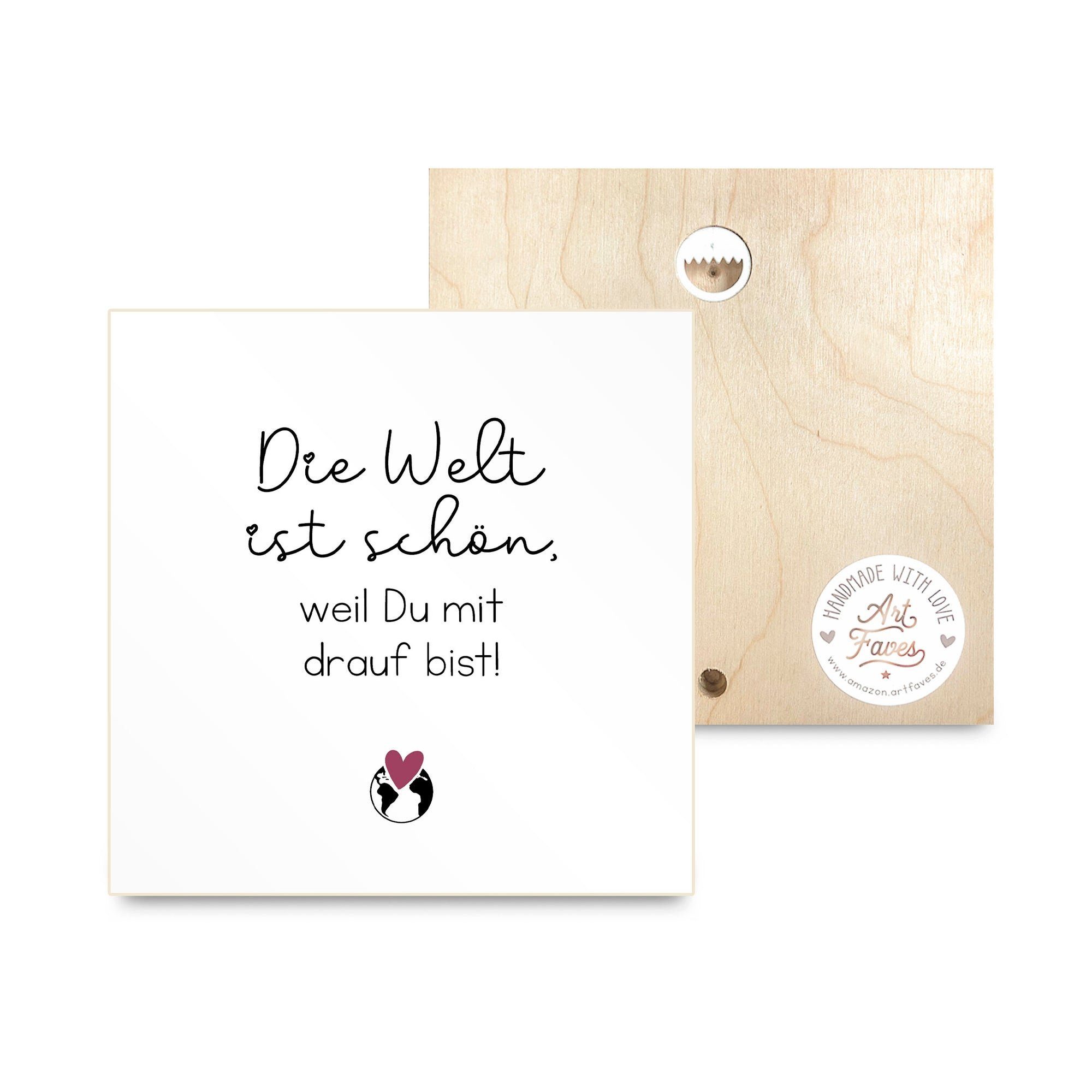 ARTFAVES Holzbild Holzschild mit Spruch Die Welt ist schön, weil du