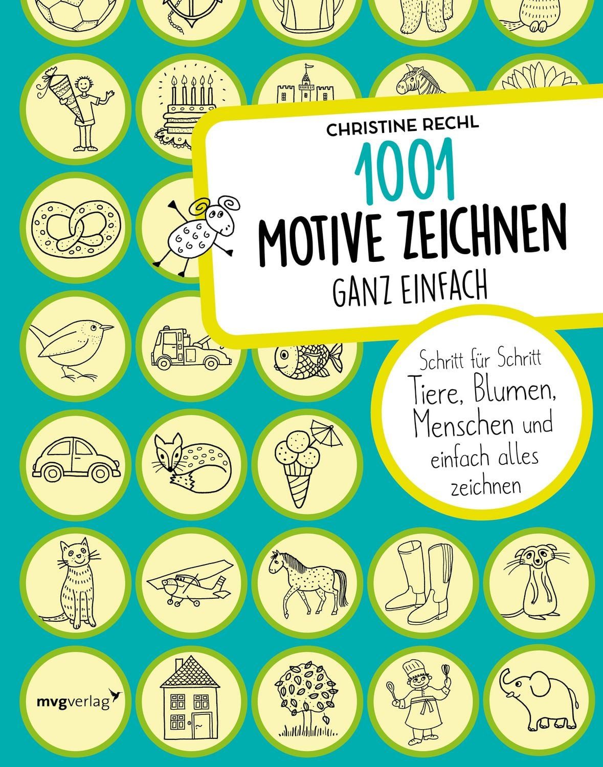 1001 Motive zeichnen – ganz einfach / Christine Rechl