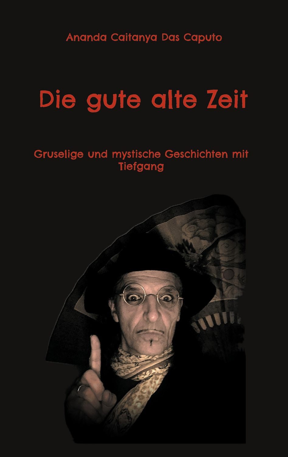 Die gute alte Zeit / Ananda Caitanya Das Caputo