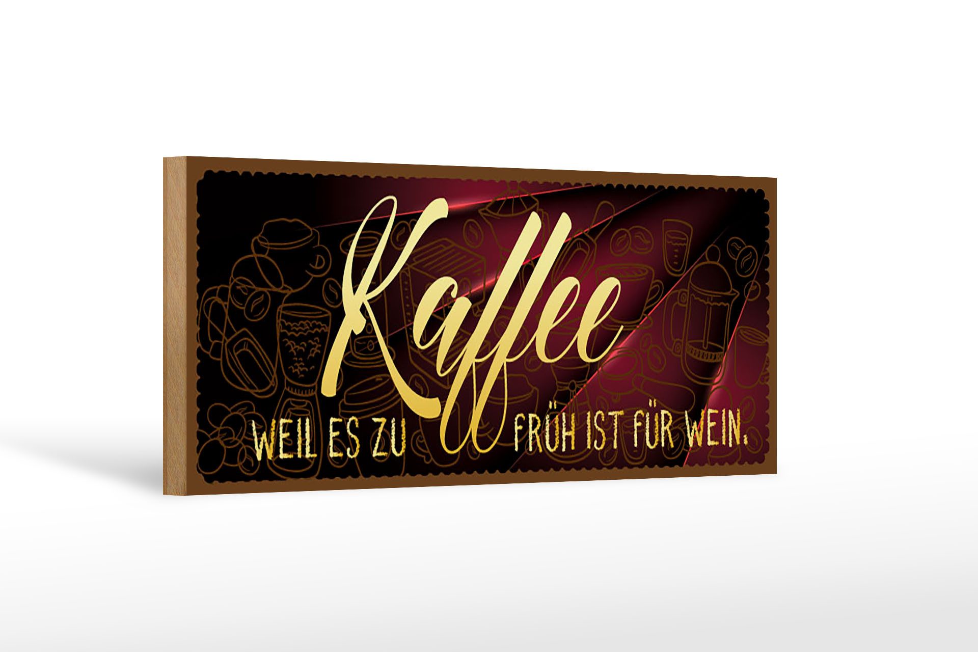Holzbild Kaffee 27x10cm Weil es zu früh ist für Wein