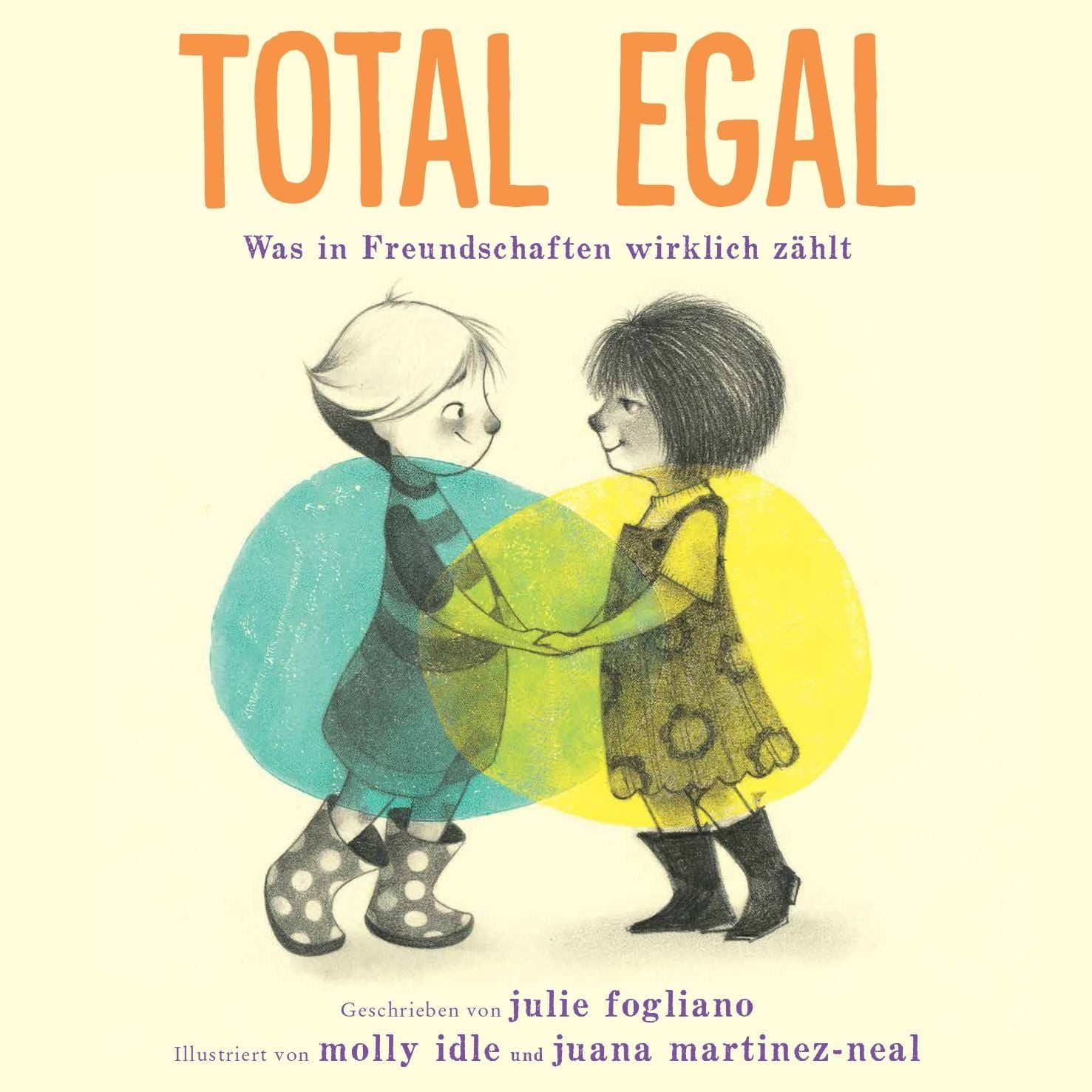 Kinderbuch Total egal Was in Freundschaften wirklich zählt Julie Fogliano