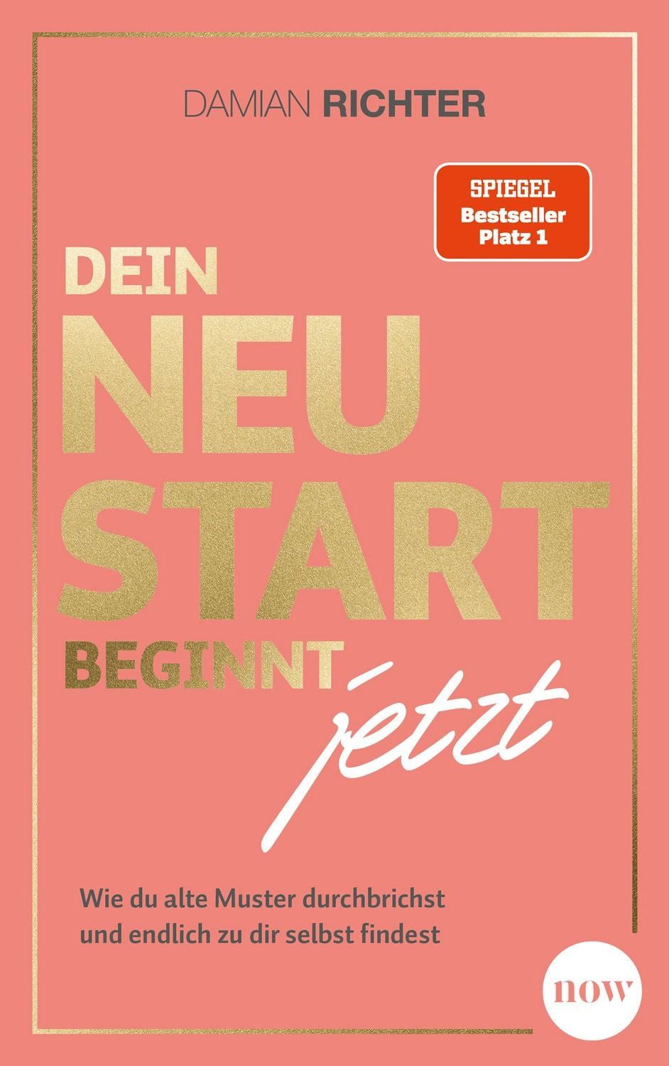 Dein Neustart beginnt jetzt / Damian Richter
