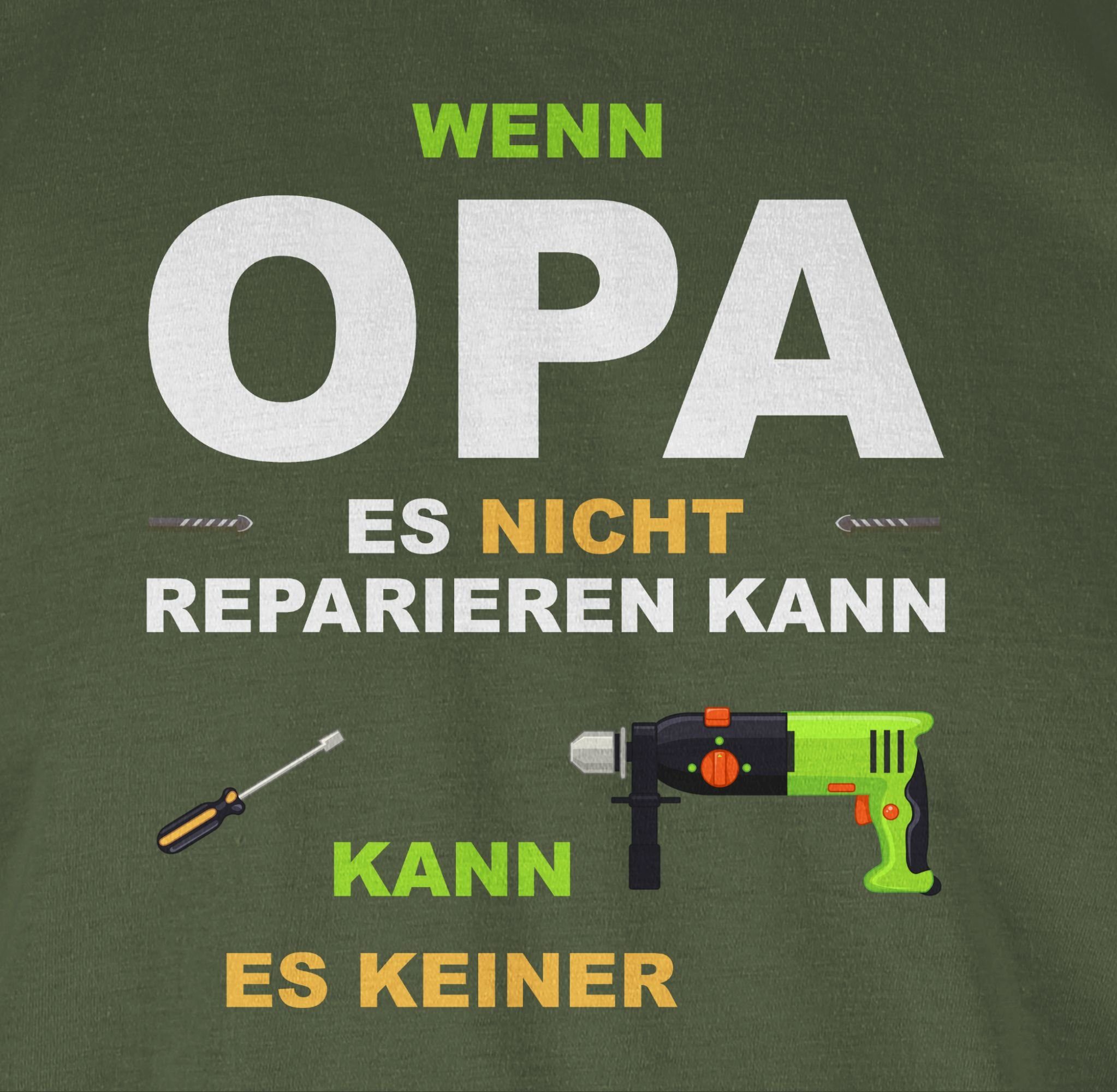 Shirtracer T-Shirt Wenn Opa es es nicht Opa kann keiner 3 Army Grün Geschenke reparieren kann