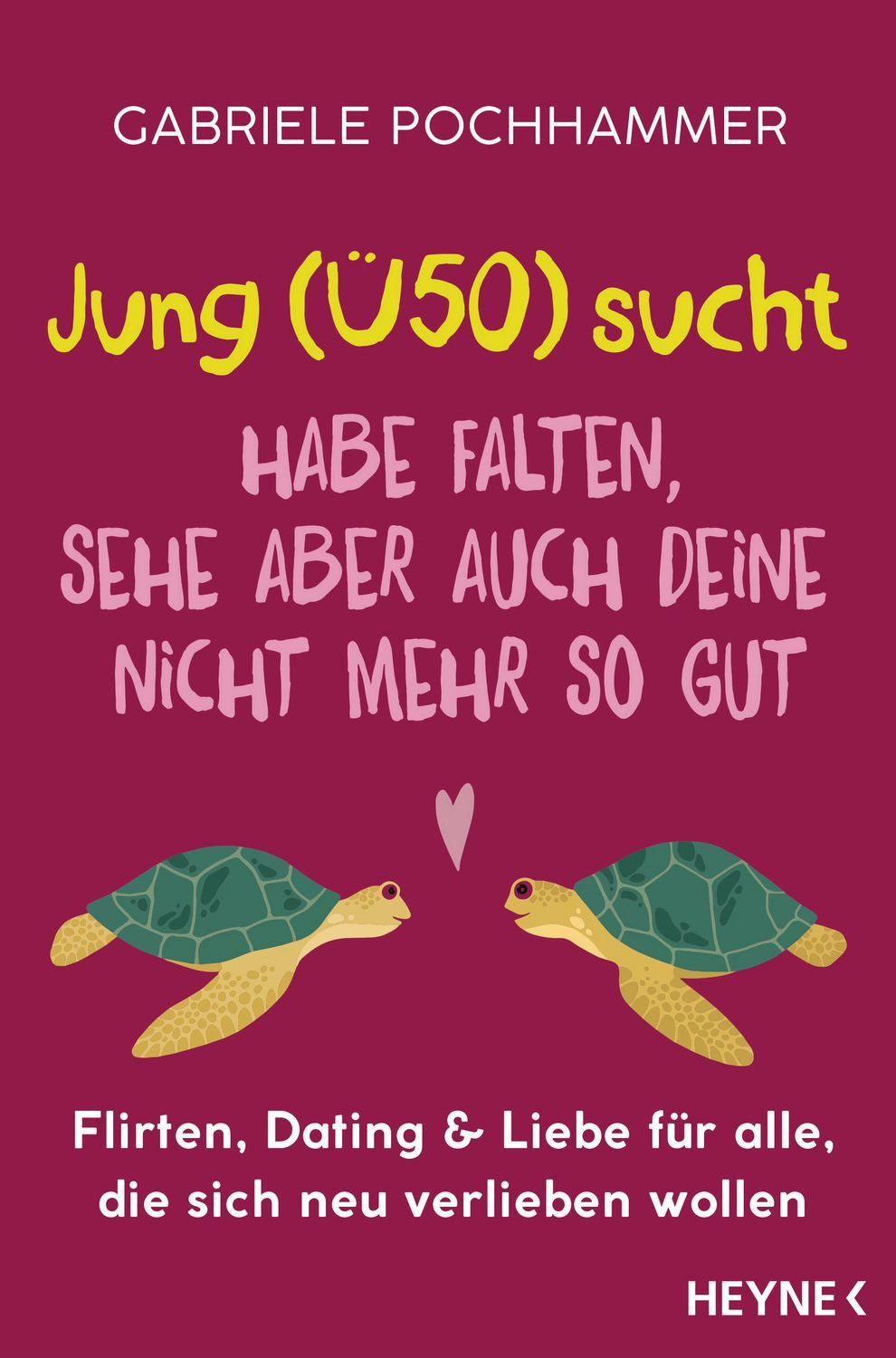 Ratgeber Jung (Ü50) sucht – Habe Falten, sehe aber auch deine nicht mehr so gut Gabriele Pochhammer, Nina Faecke
