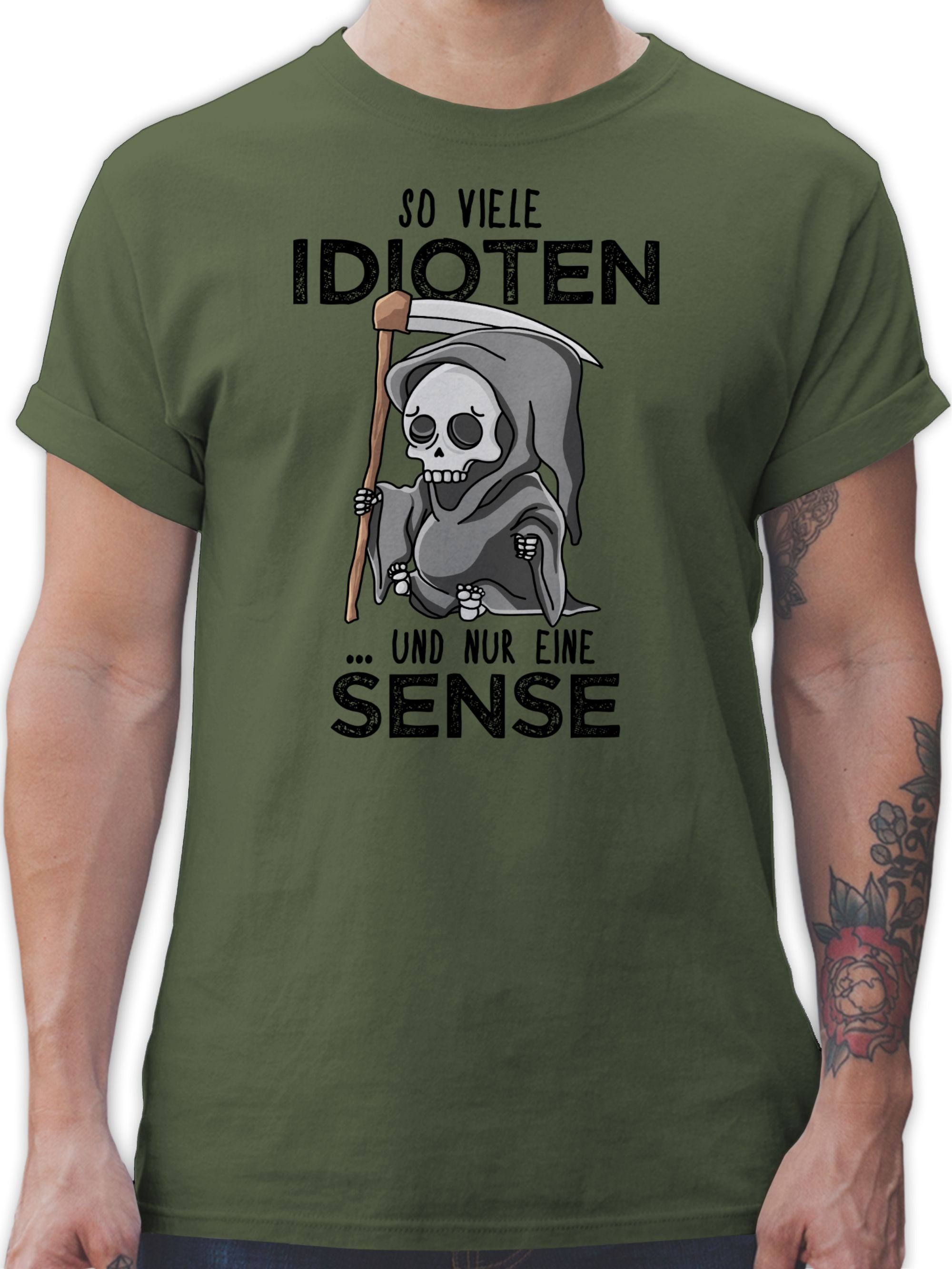 Shirtracer T-Shirt So viele Idioten und nur eine Sense - Schwarz Sprüche Statement mit Spruch 01 Army Grün