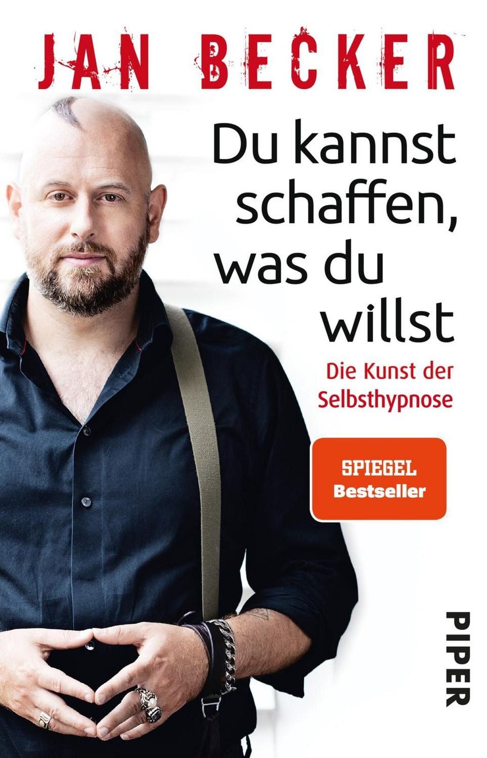 Du kannst schaffen, was du willst / Jan Becker, Die Kunst der Selbsthypnose
