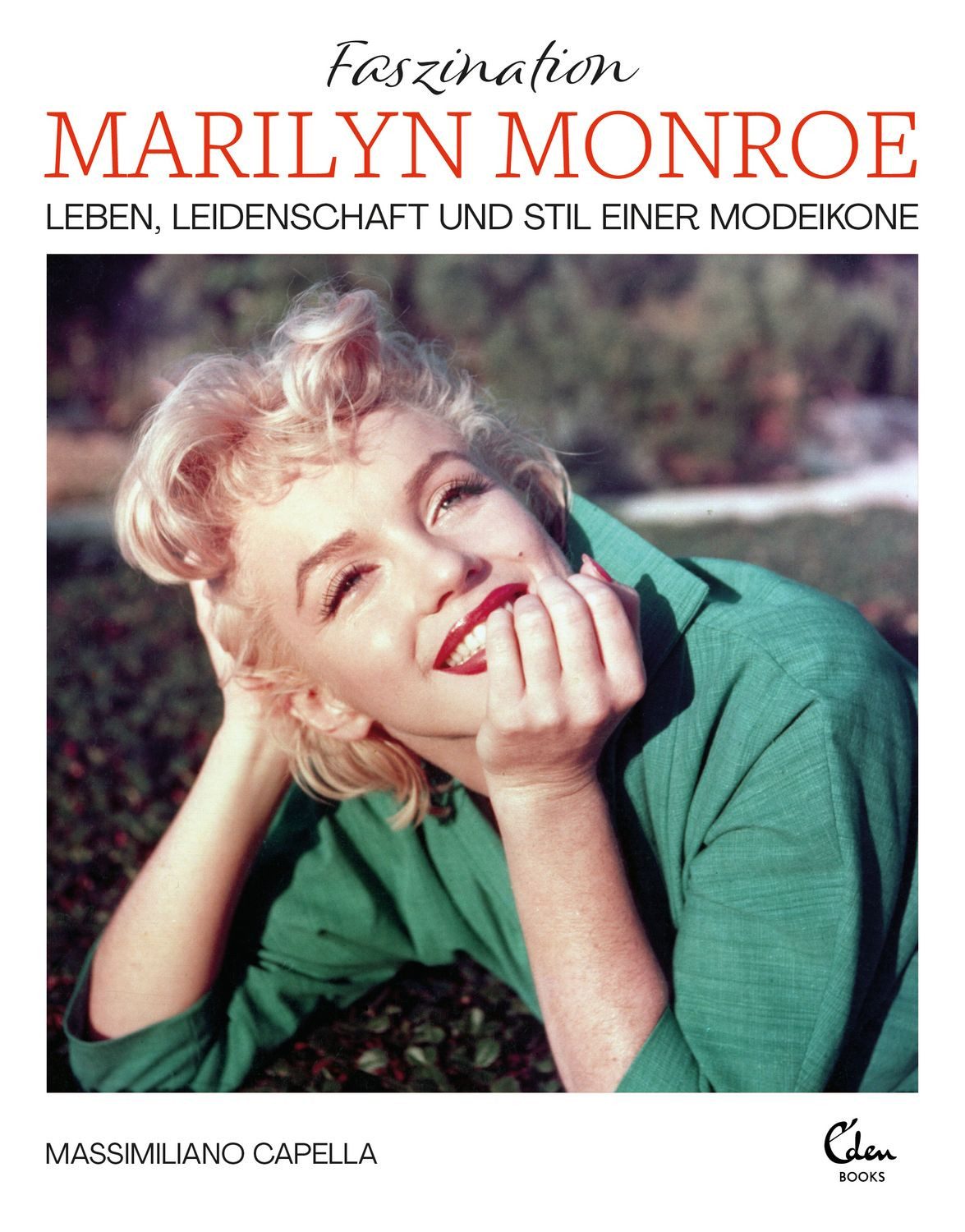 Faszination Marilyn Monroe / Massimiliano Capella
