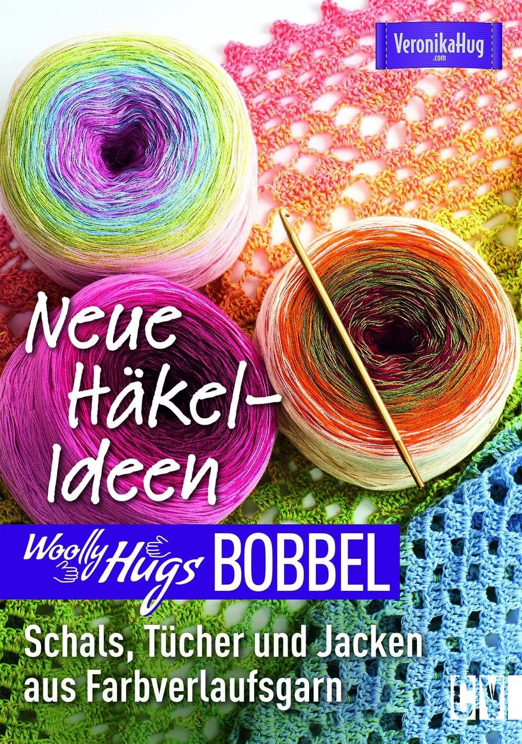 Woolly Hugs Bobbel Neue Häkel-Ideen / Veronika Hug, Schals, Tücher und Jacken aus Farbverlaufsgarn
