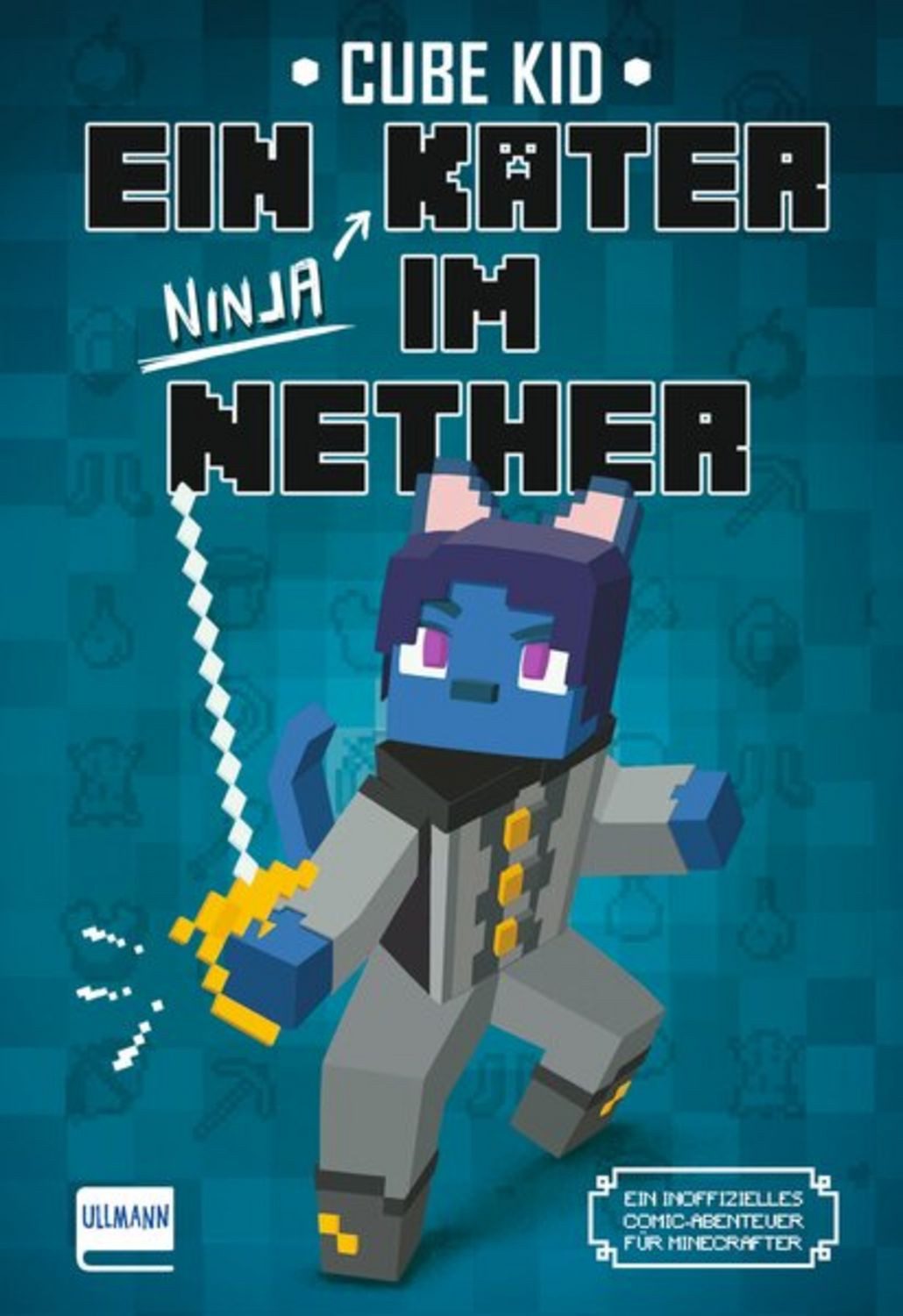 Ein Ninja Kater im Nether - immer noch verirrt (Bd. 3) / Cube Kid, Olivier Gay