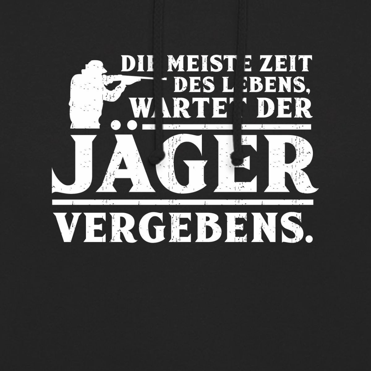 Spreadshirt Hoodie Die Meiste Zeit Wartet Der Jäger Vergebens Unisex Hoodie (1-tlg)