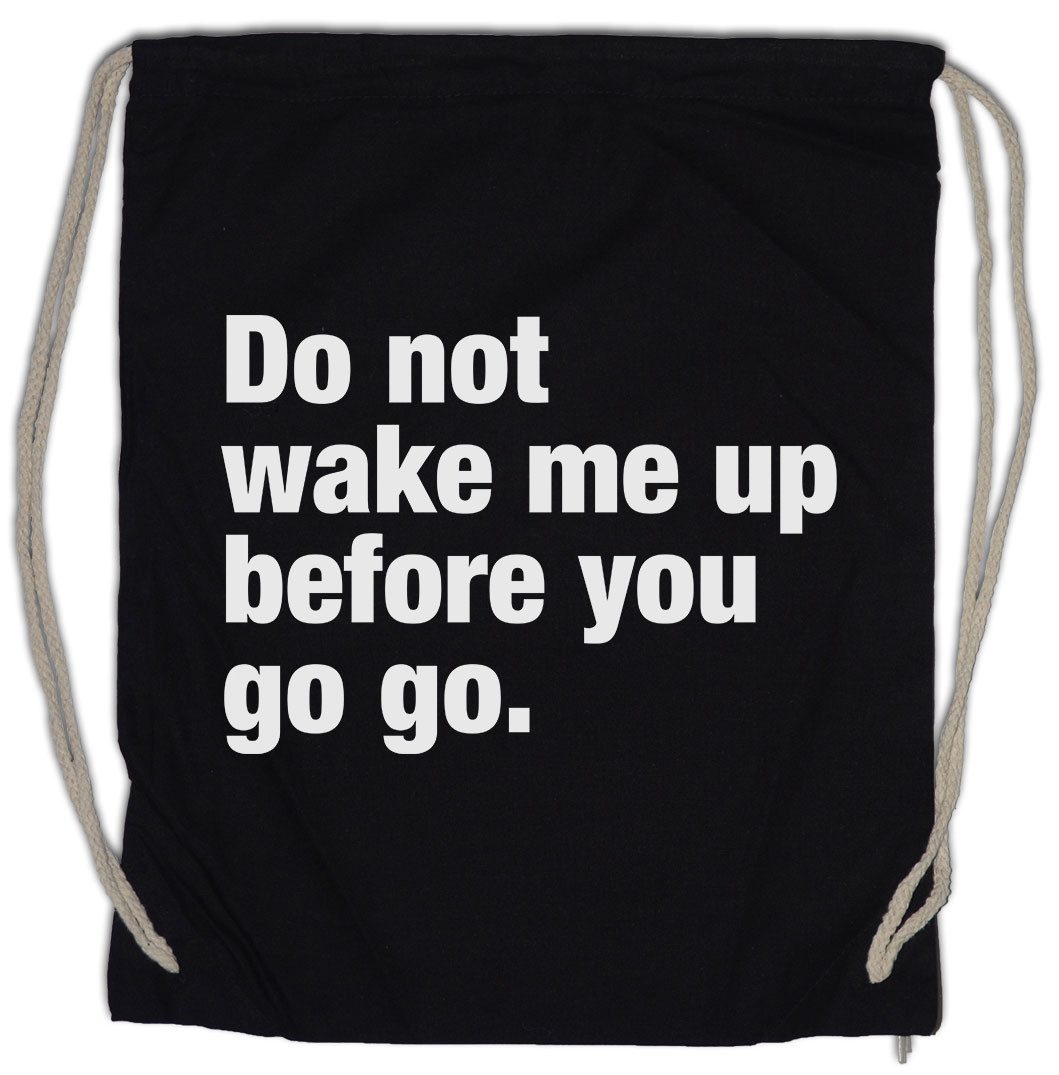 Turnbeutel Do Not Wake Me Up Before You Go Go Turnbeutel Slogan Spruch Motto Fun