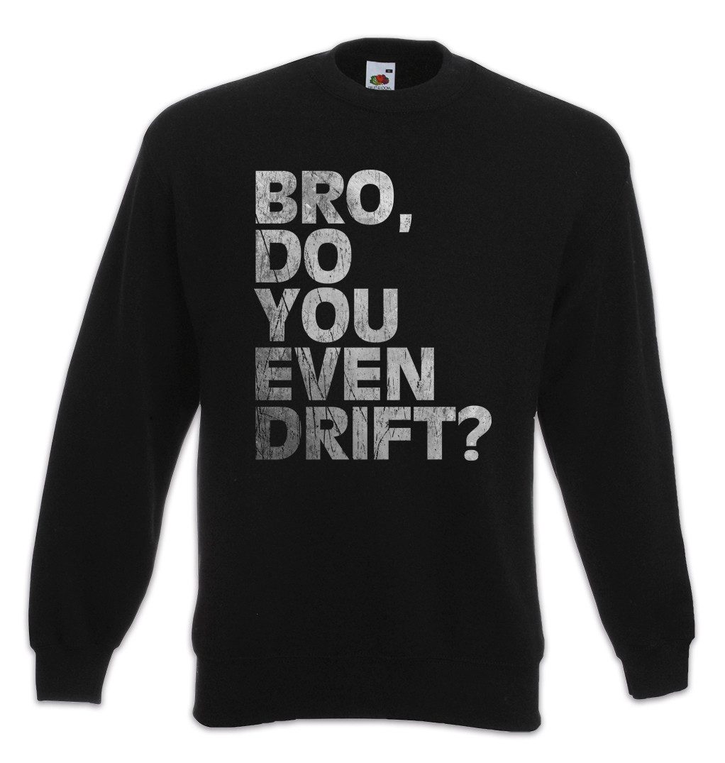 Sweatshirt Bro Do You Even Drift Sweatshirt Race Racing Car Auto Driver Racer