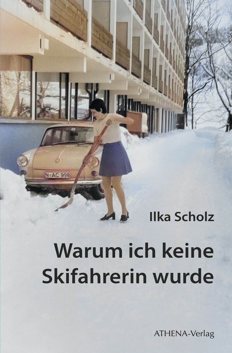 Warum ich keine Skifahrerin wurde / Ilka Scholz