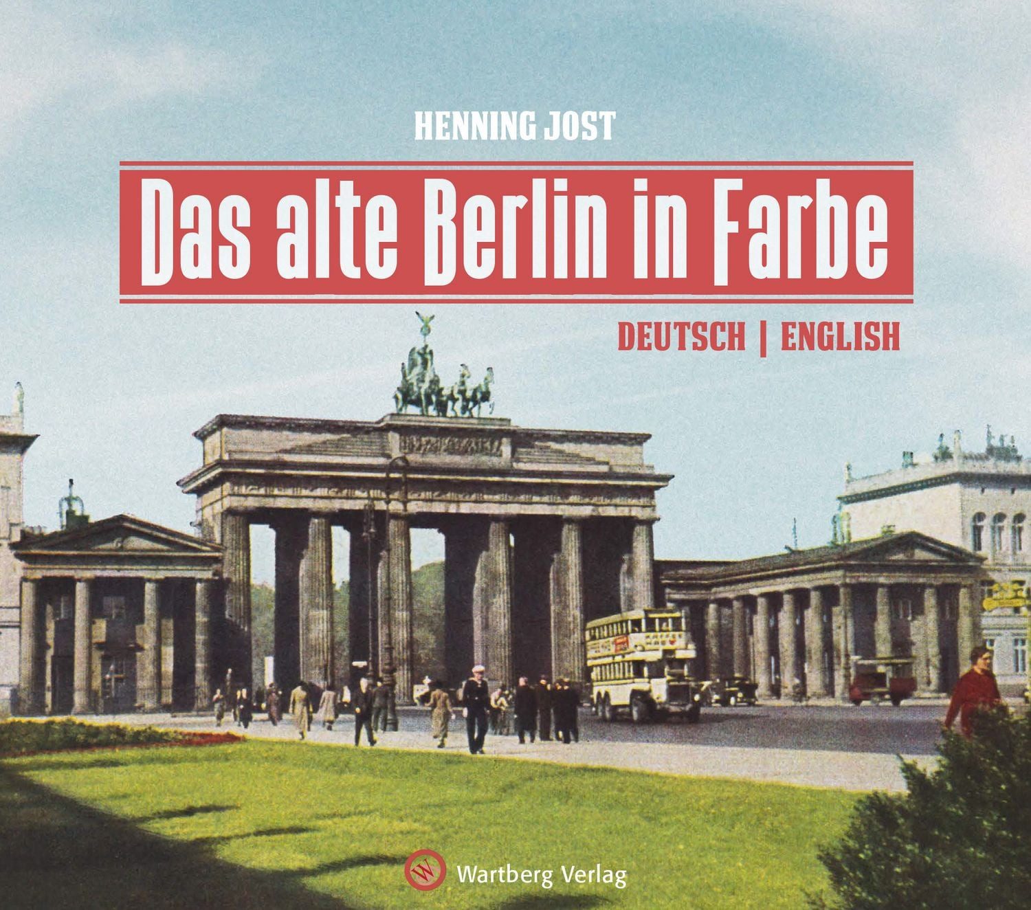 Das alte Berlin in Farbe / Henning Jost