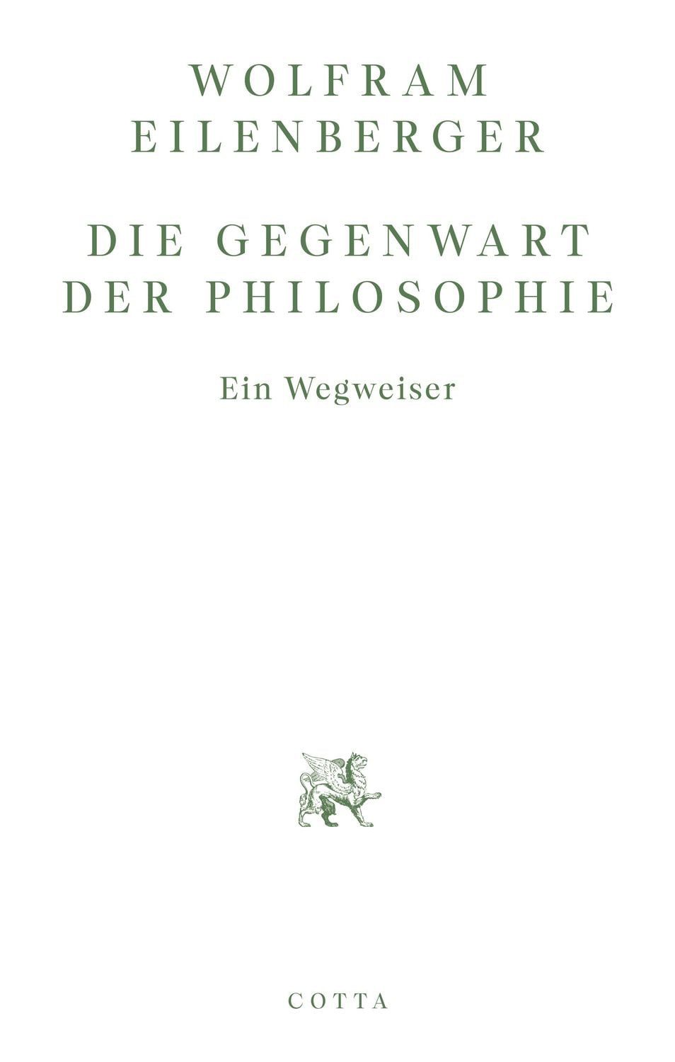 Die Gegenwart der Philosophie / Wolfram Eilenberger, Ein Wegweiser