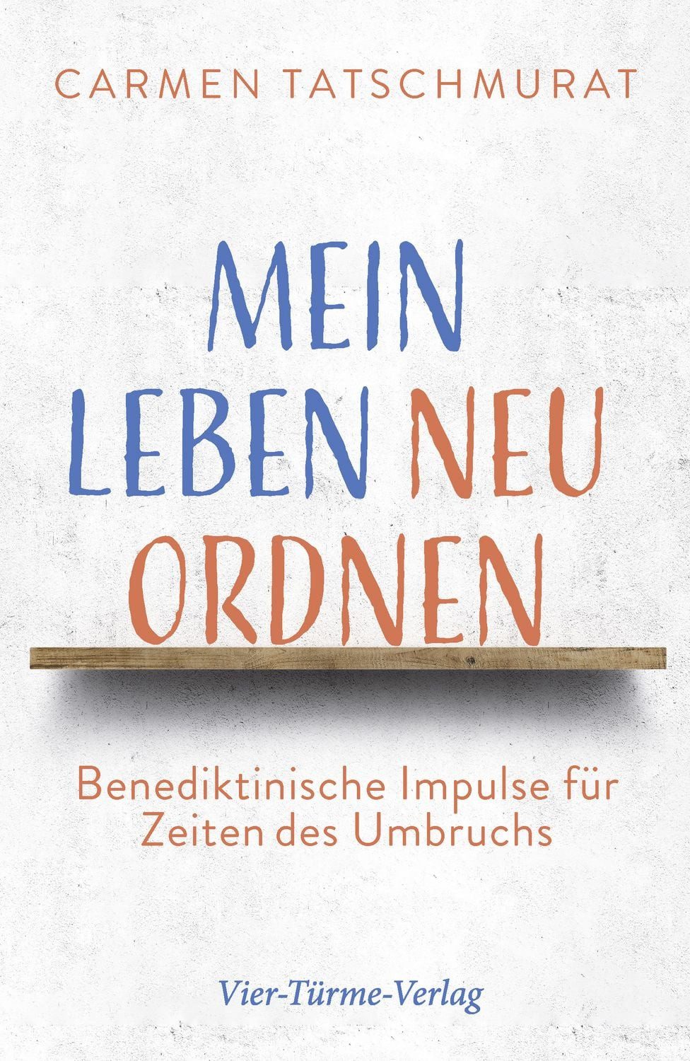 Mein Leben neu ordnen / Carmen Tatschmurat