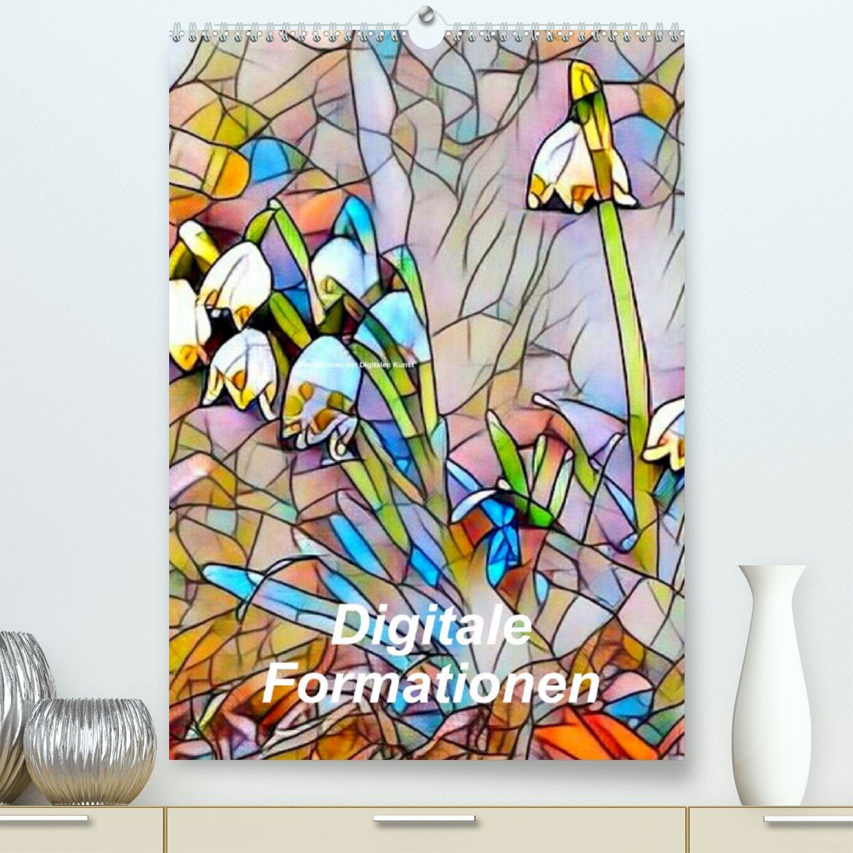 CALVENDO Wandkalender Digitale Formationen (Premium, hochwertiger DIN A2 Wandkalender 2023, Kunstdruck in Hochglanz)