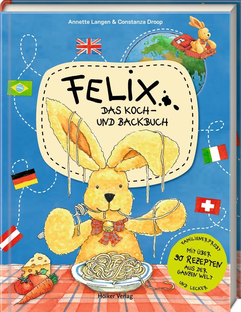 Felix - Das Koch- und Backbuch / Annette Langen, mit über 90 Rezepten aus aller Welt