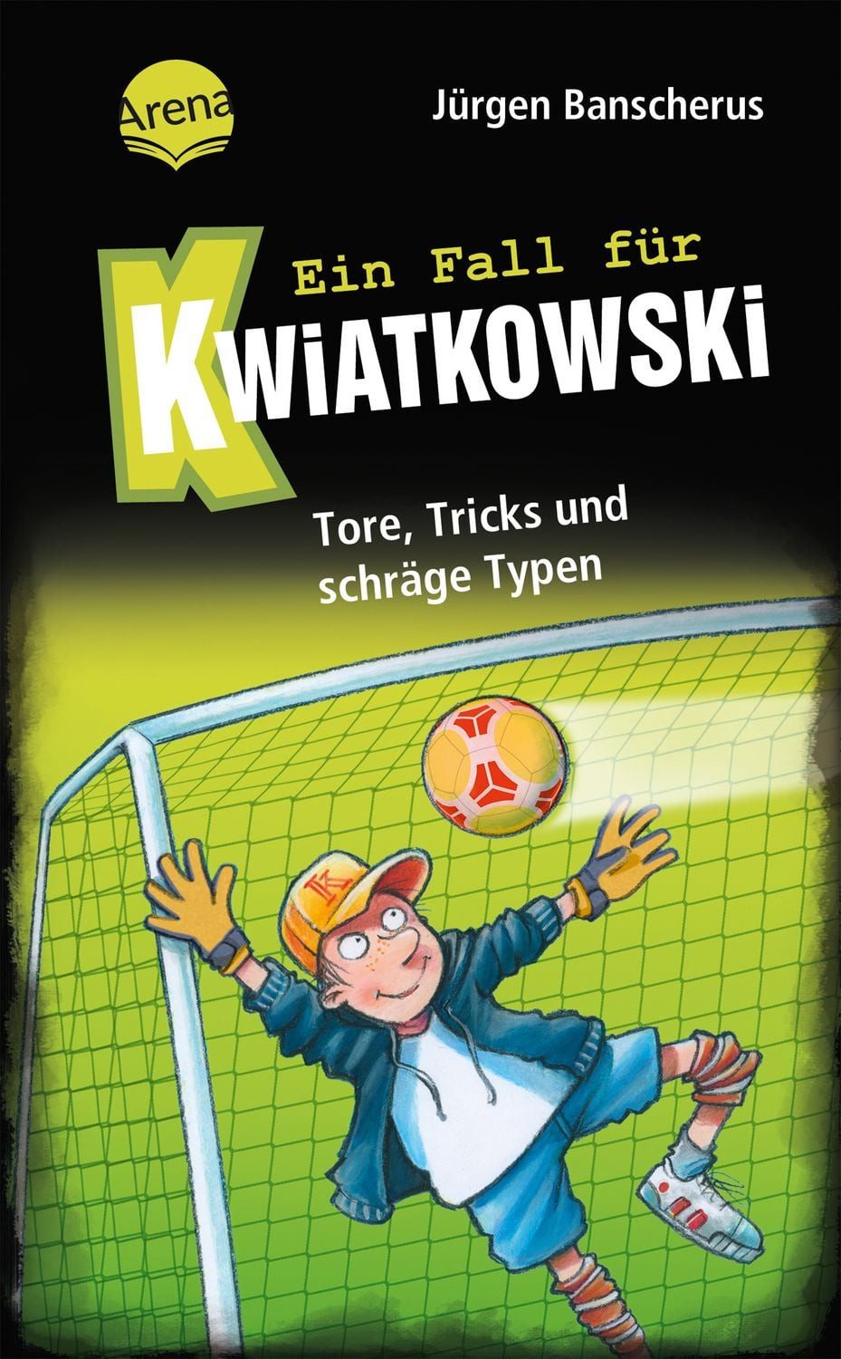 Ein Fall für Kwiatkowski (4). Tore, Tricks und schräge Typen / Jürgen Banscherus, Spannende Detektivgeschichte ab 7 Jahren