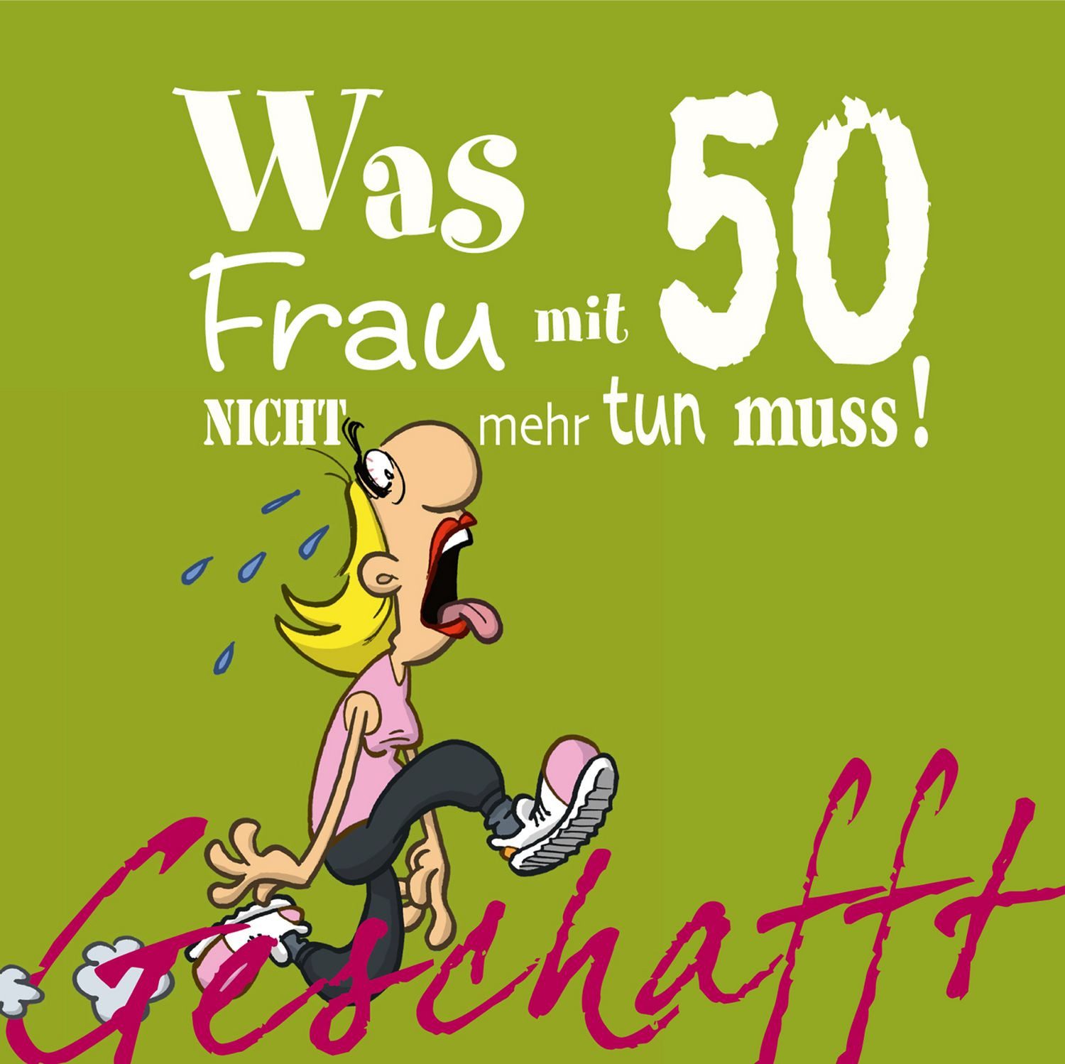 Geschafft: Was Frau mit 50 nicht mehr tun muss! / Michael Kernbach, Lustiges Geschenkbuch für Frauen zum 50. Geburtstag