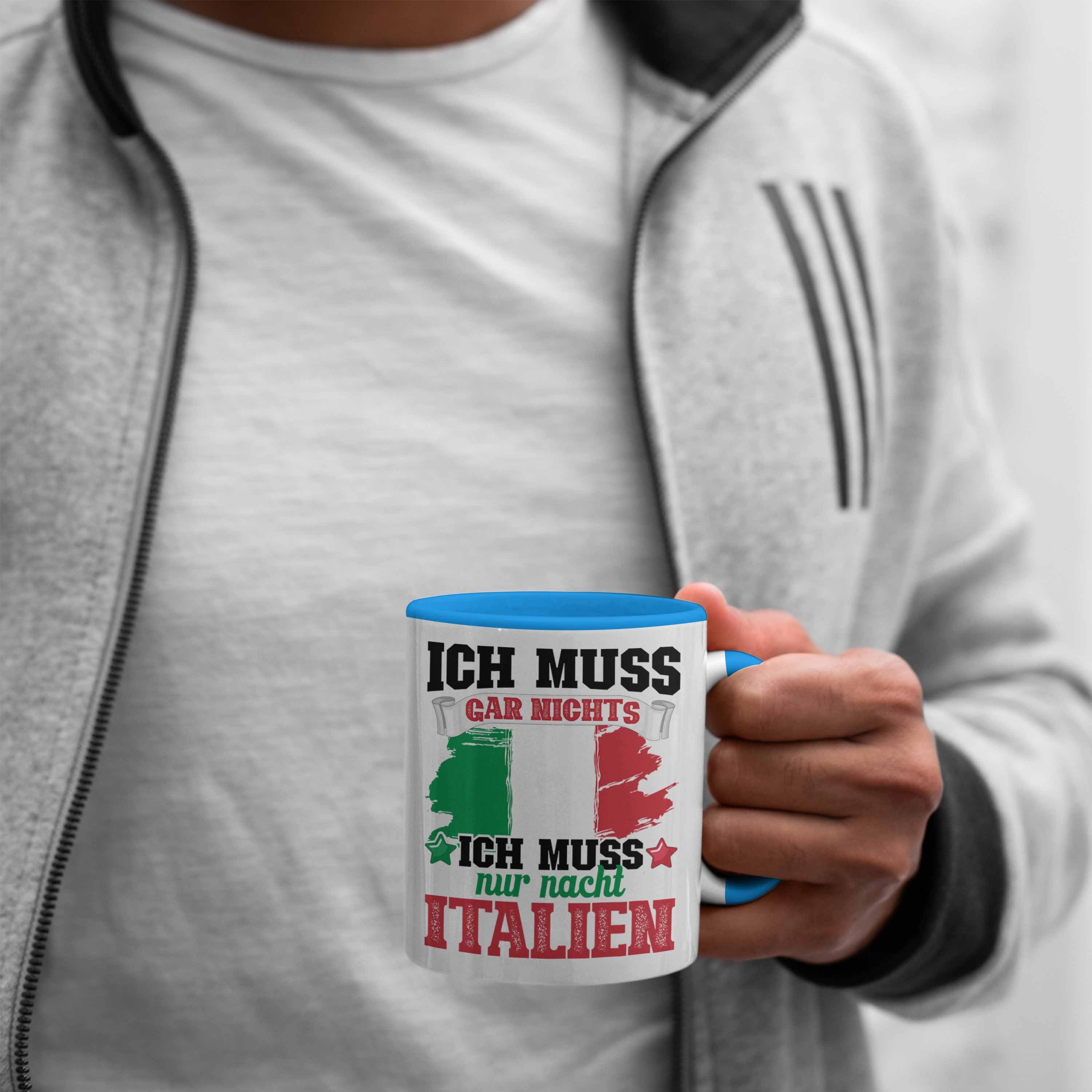 Italien Blau Ich Tasse Gar Ich Muss Nur Tasse Muss Trendation Nix Nach