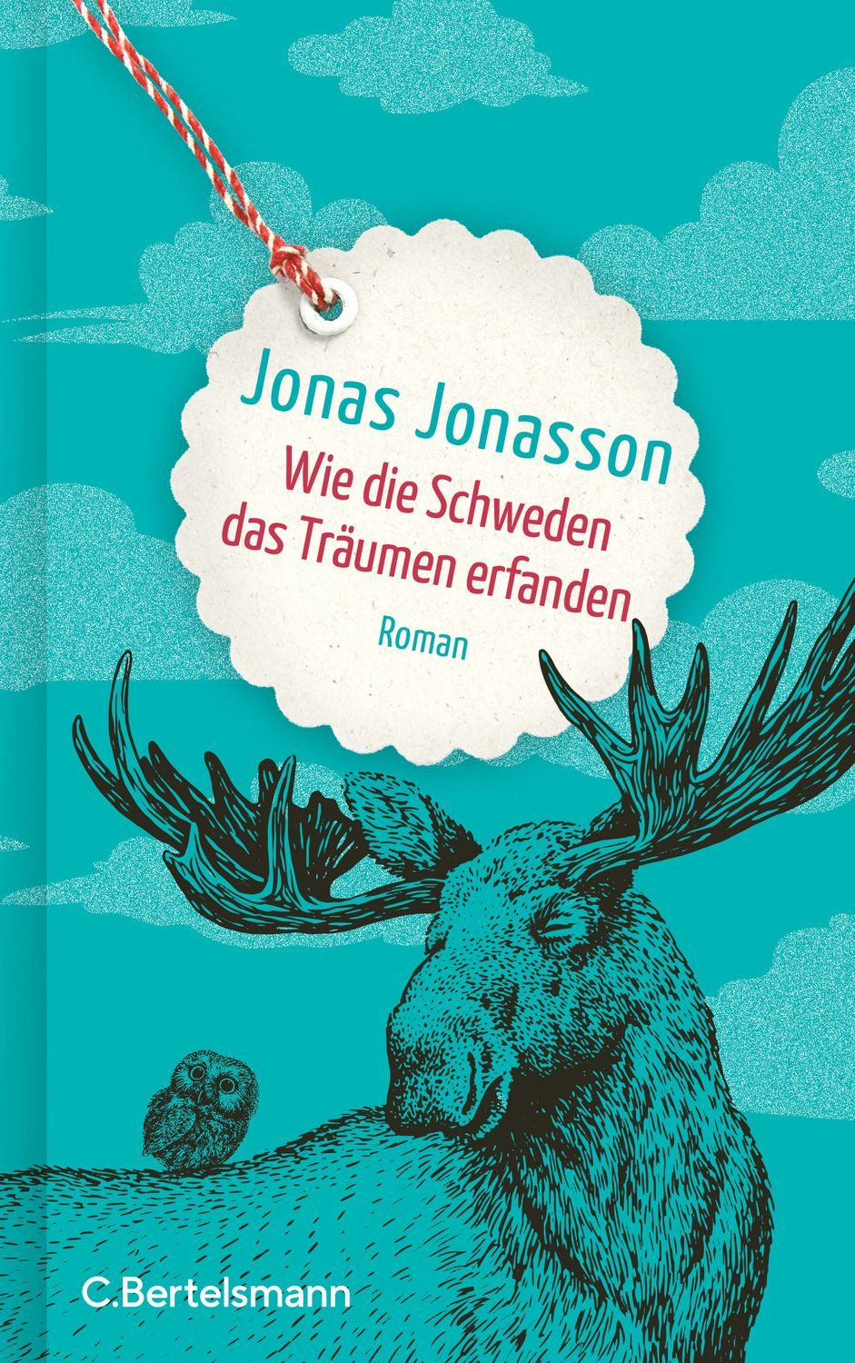 Belletristik Wie die Schweden das Träumen erfanden Roman. Ein hoffnungsvoller Roman Jonas Jonasson