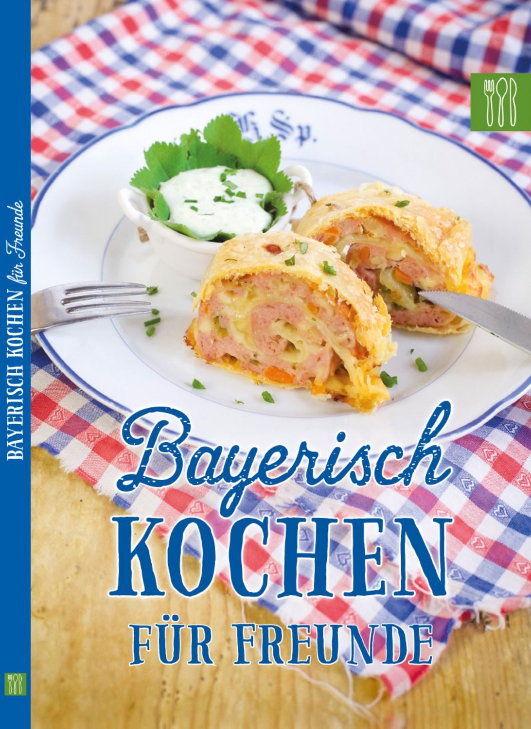 Bayerisch kochen für Freunde / Die Hauswirtschafterei Leben auf dem Land GmbH