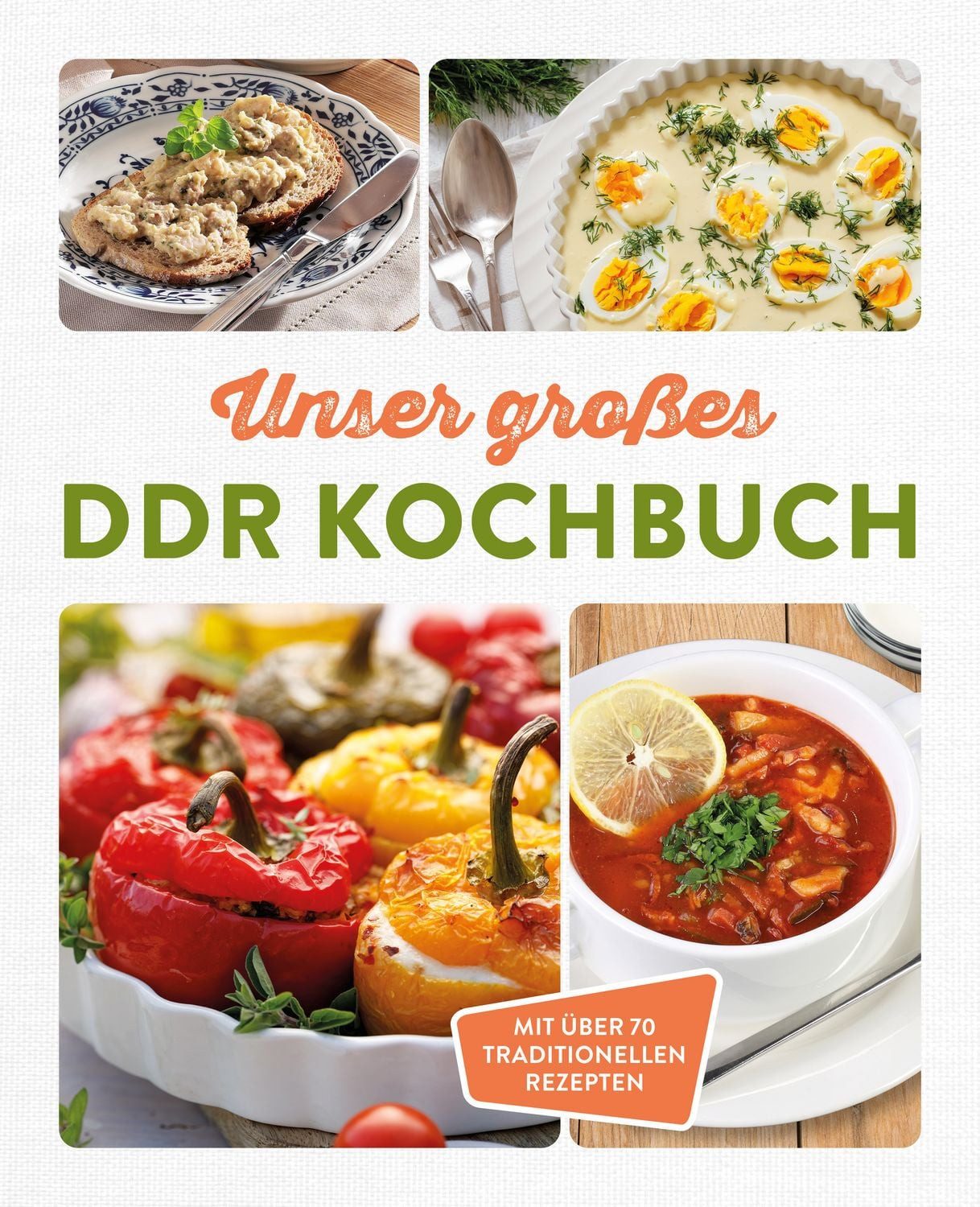 Unser großes DDR Kochbuch Mit über 70 traditionellen Rezepten / diverse