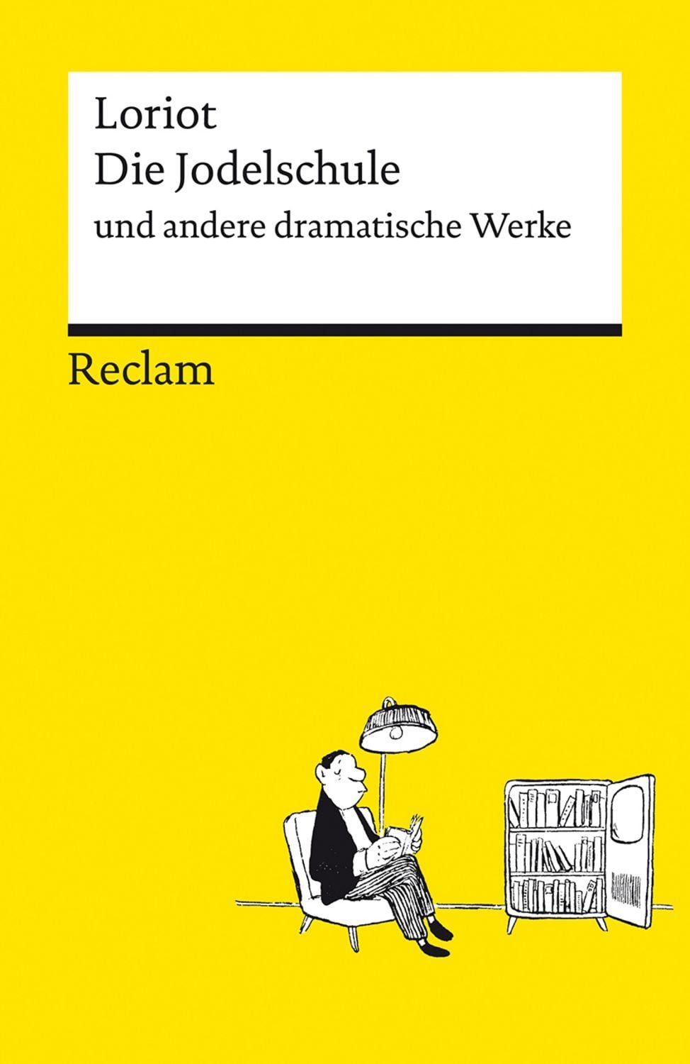 Die Jodelschule und andere dramatische Werke ¦ Die beliebtesten und be / Loriot