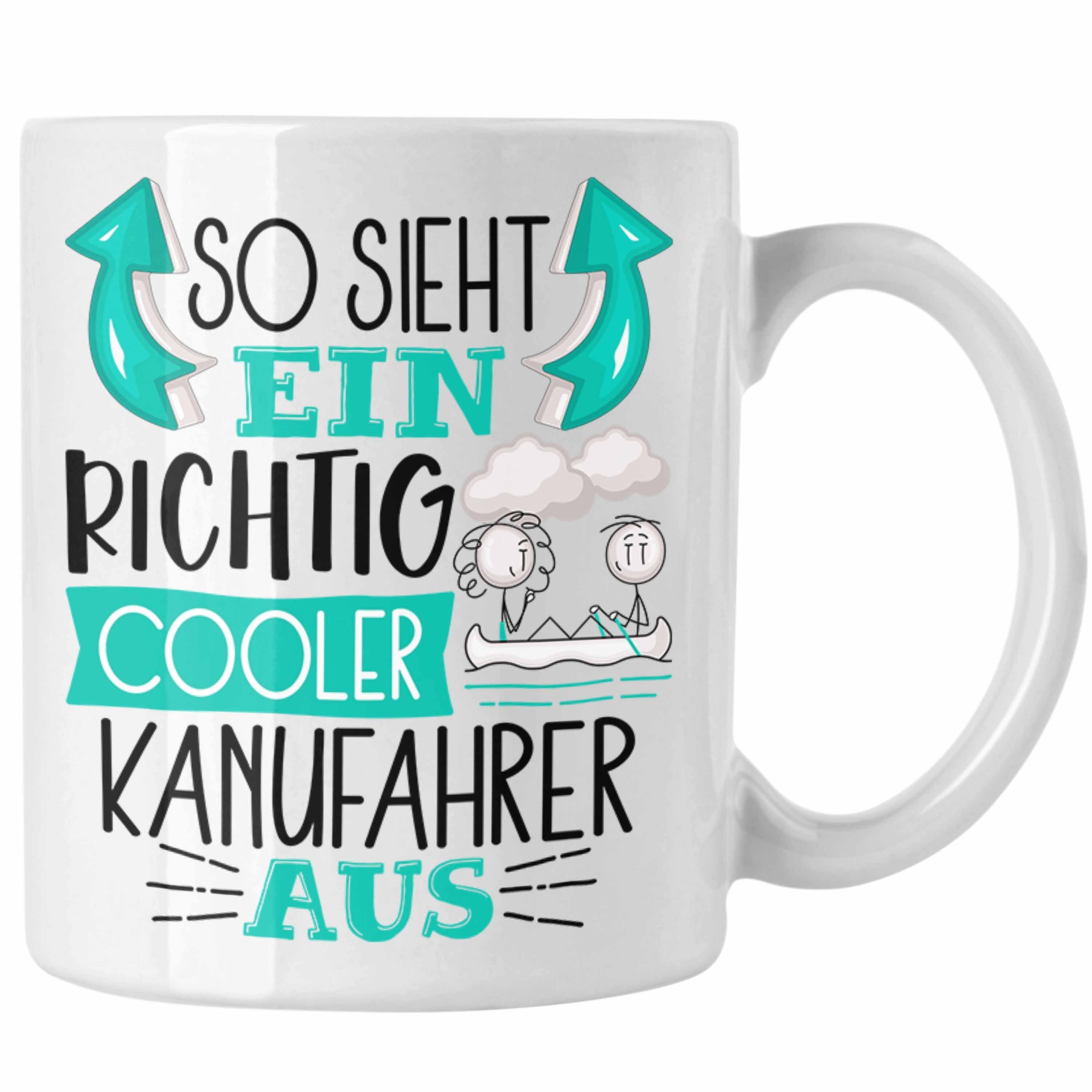 Trendation Tasse So Sieht Geschenk Kanufahrer Cooler Weiss Sp Aus Lustiger Ein Richtig Tasse