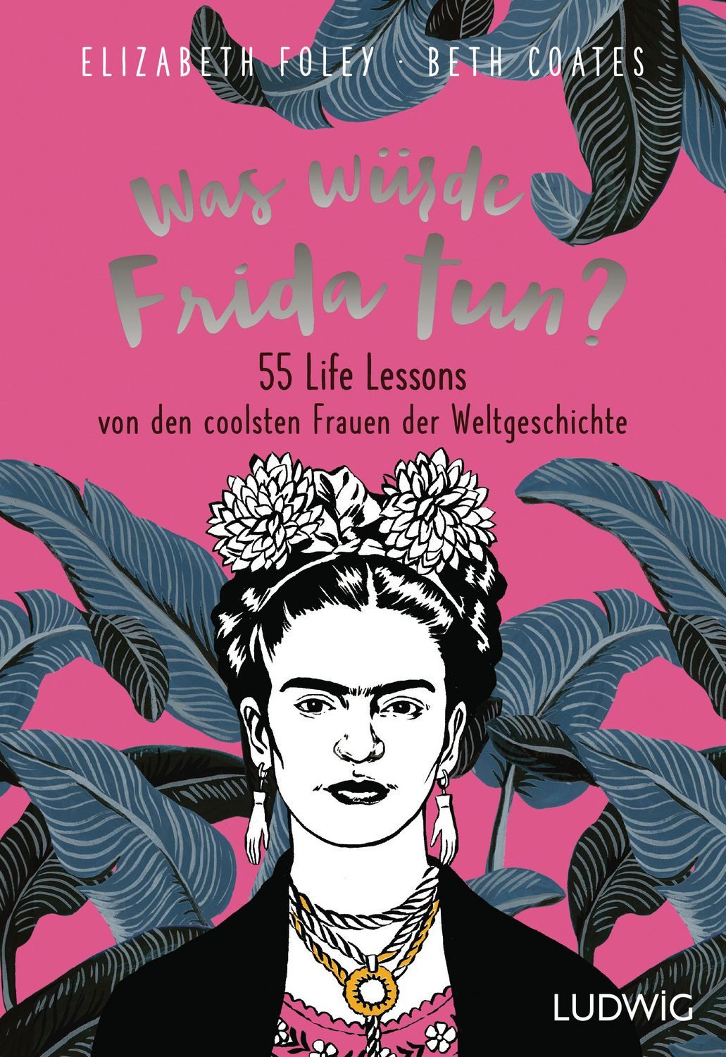 Was würde Frida tun? / Elizabeth Foley, Beth Coates
