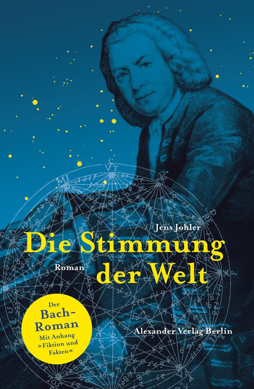 Die Stimmung der Welt (Der Johann-Sebastian-Bach-Roman) / Jens Johler