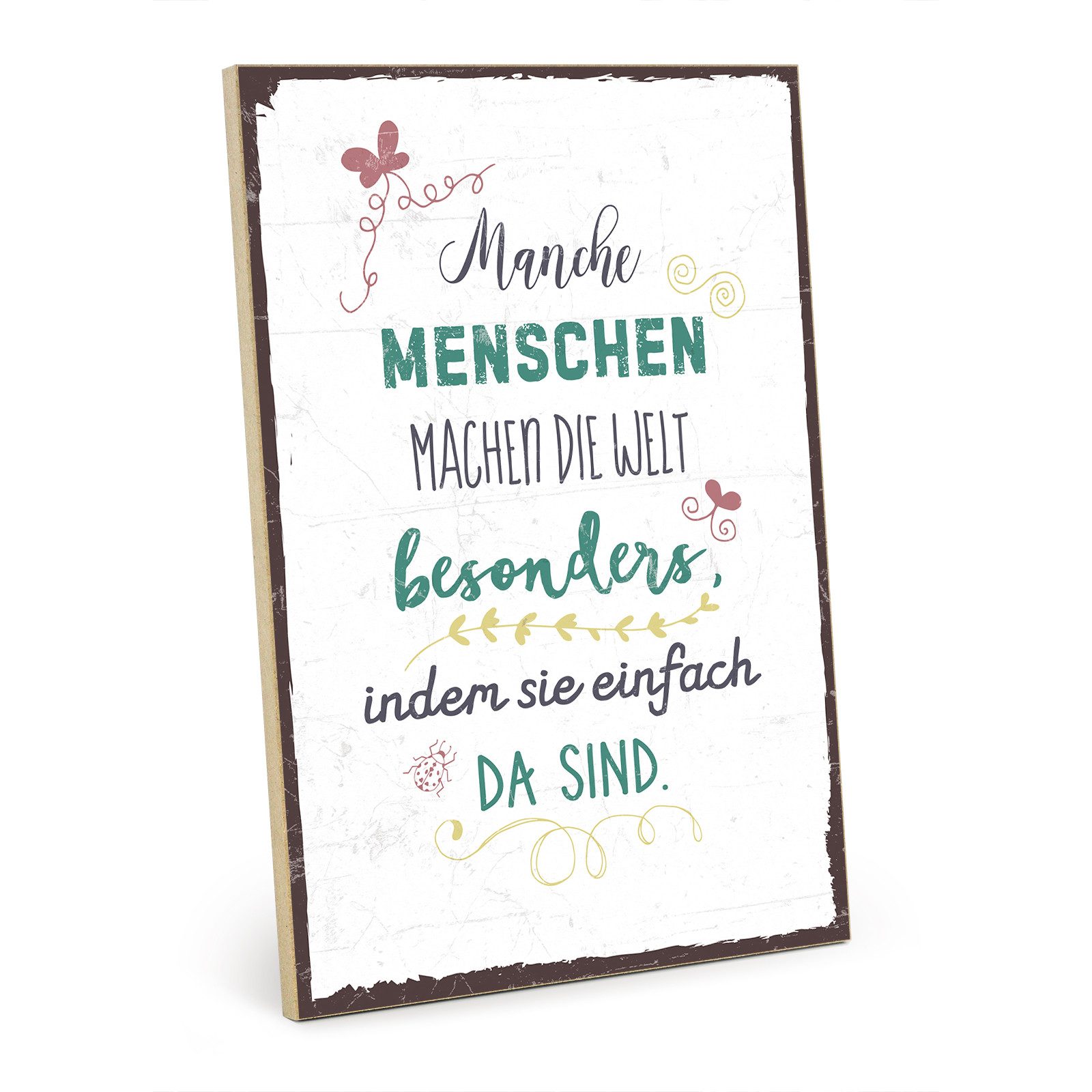 TypeStoff Holzbild Holzschild mit Spruch – MANCHE MENSCHEN MACHEN DIE WELT BESONDERS, Welt besonders