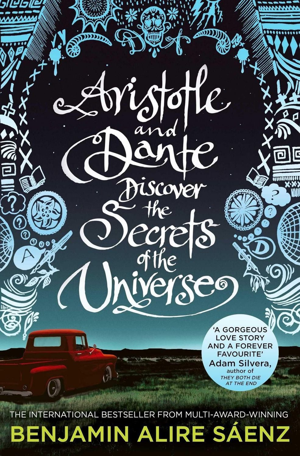 Aristotle and Dante Discover the Secrets of the Universe / Benjamin Alire Sáenz, The multi-award-winning international bestseller