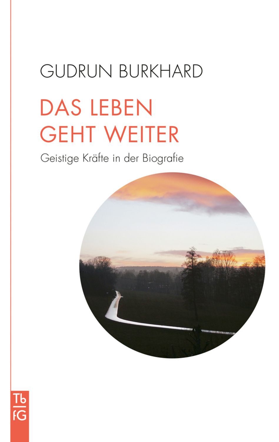 Das Leben geht weiter / Gudrun Burkhard