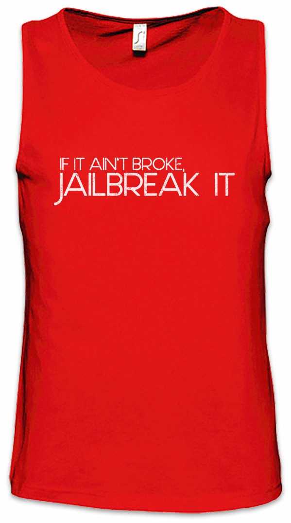Tanktop If It Ain't Broke Ärmelloses T-Shirt Jailbreak Hacker Smartphone