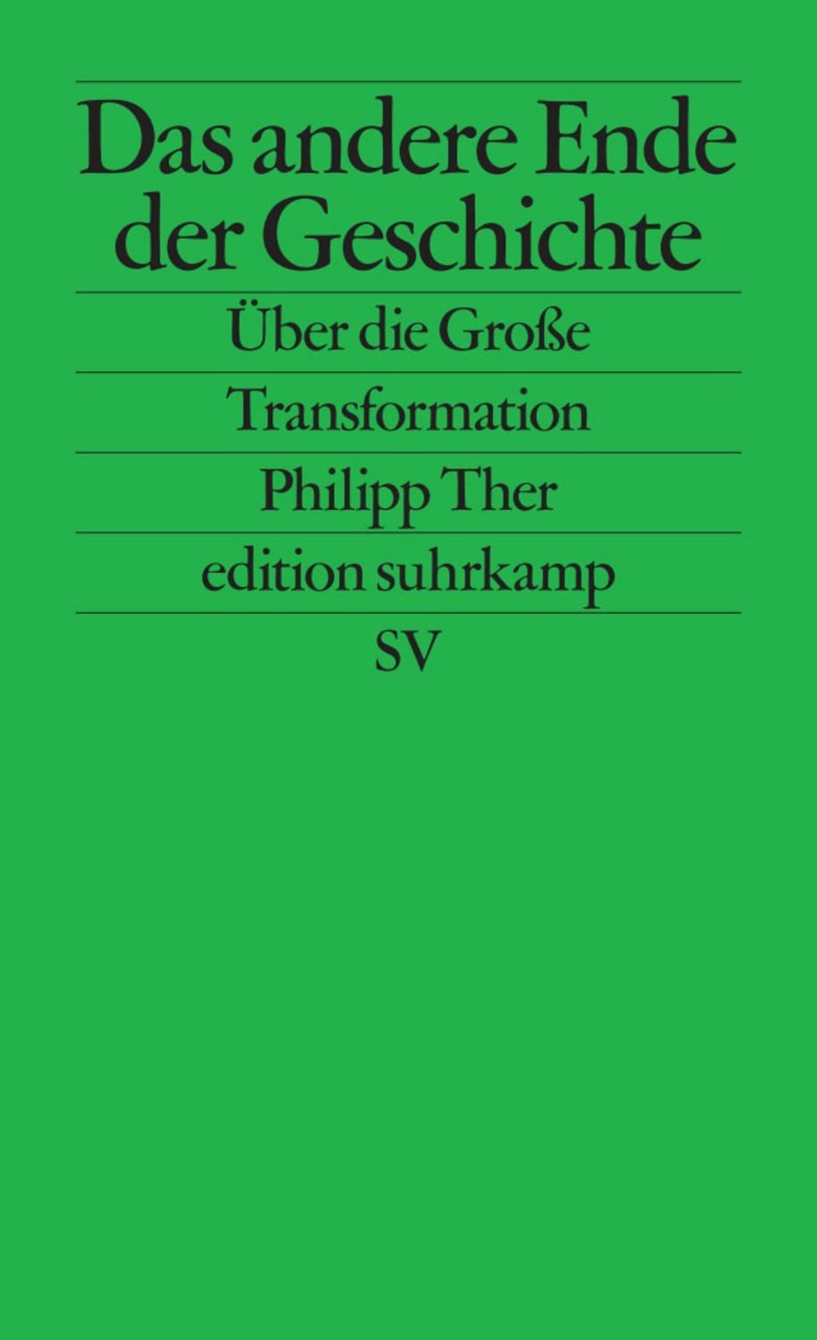 Das andere Ende der Geschichte / Philipp Ther