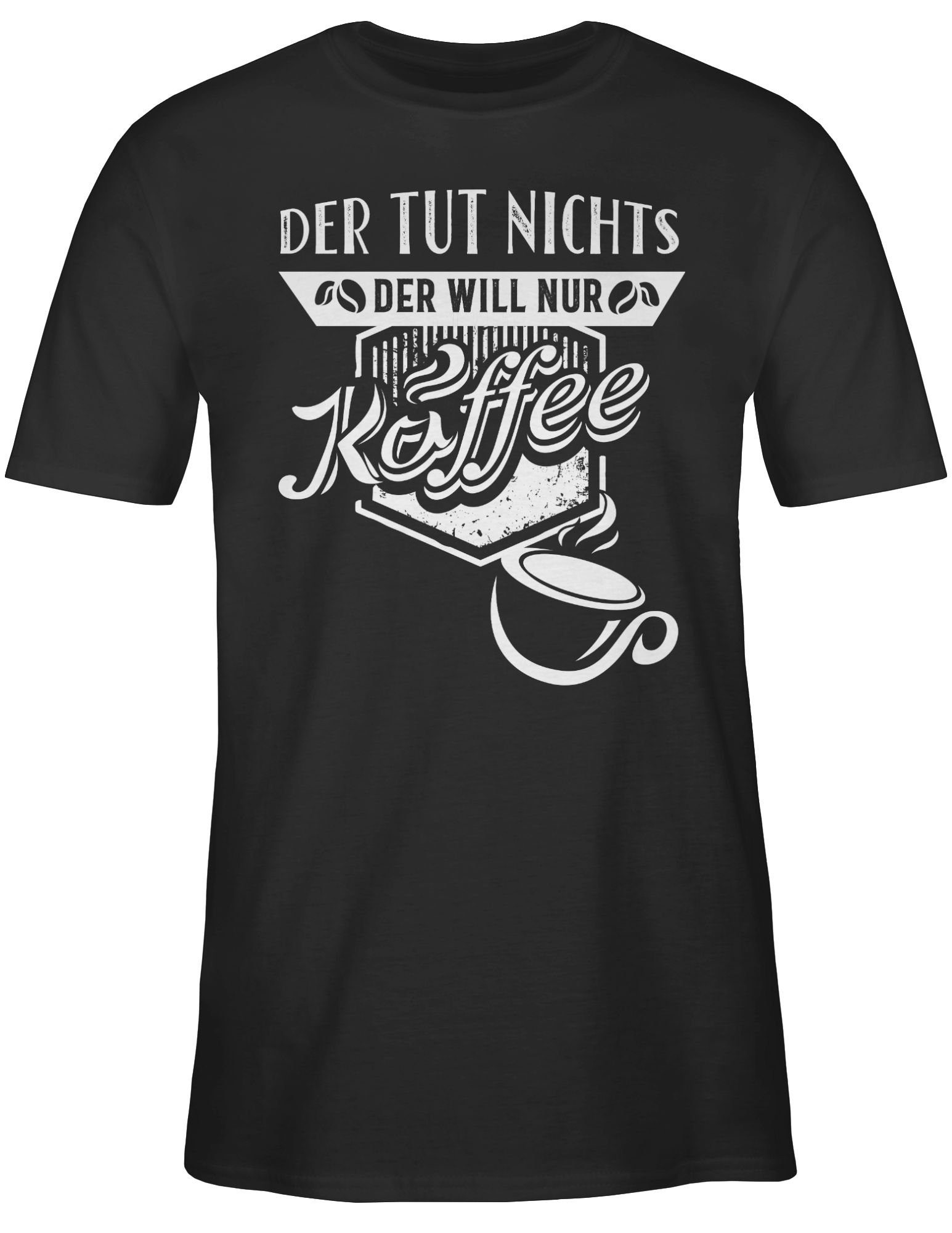 nur 1 Der will tut Der Statement Sprüche Shirtracer Kaffee Spruch T-Shirt nichts mit Schwarz
