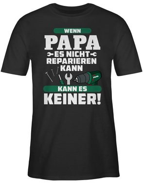 Shirtracer T-Shirt Wenn Papa es nicht reparieren kann kann es keiner Vatertag Geschenk für Papa
