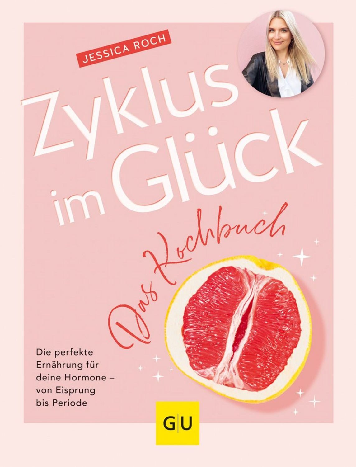 Zyklus im Glück - Das Kochbuch / Jessica Roch