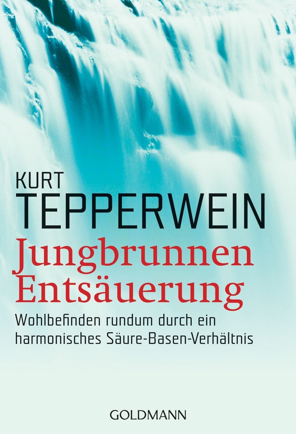 Ratgeber Jungbrunnen Entsäuerung Wohlbefinden rundum durch ein harmonisches Säu Kurt Tepperwein