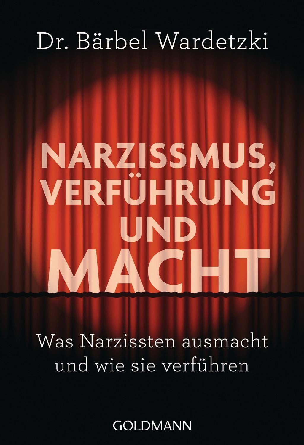 Narzissmus, Verführung und Macht / Bärbel Wardetzki