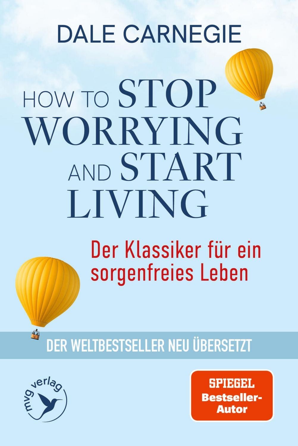 How to Stop Worrying and Start Living – Der Klassiker für ein sorgenfr / Dale Carnegie, Der Weltbestseller neu übersetzt, Die günstige Taschenbuchausgabe