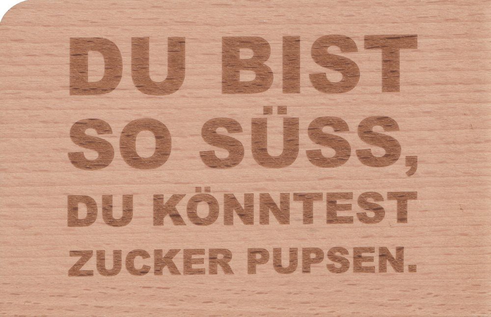 Postkarte Holzpostkarte "Du bist so süss, Du könntest Zucker pupsen."