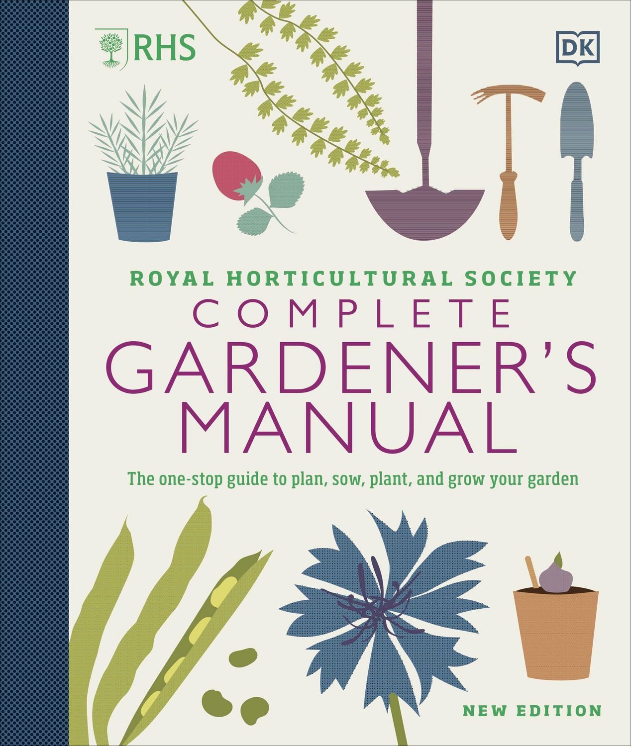RHS Complete Gardener's Manual / DK, The one-stop guide to plan, sow, plant, and grow your garden