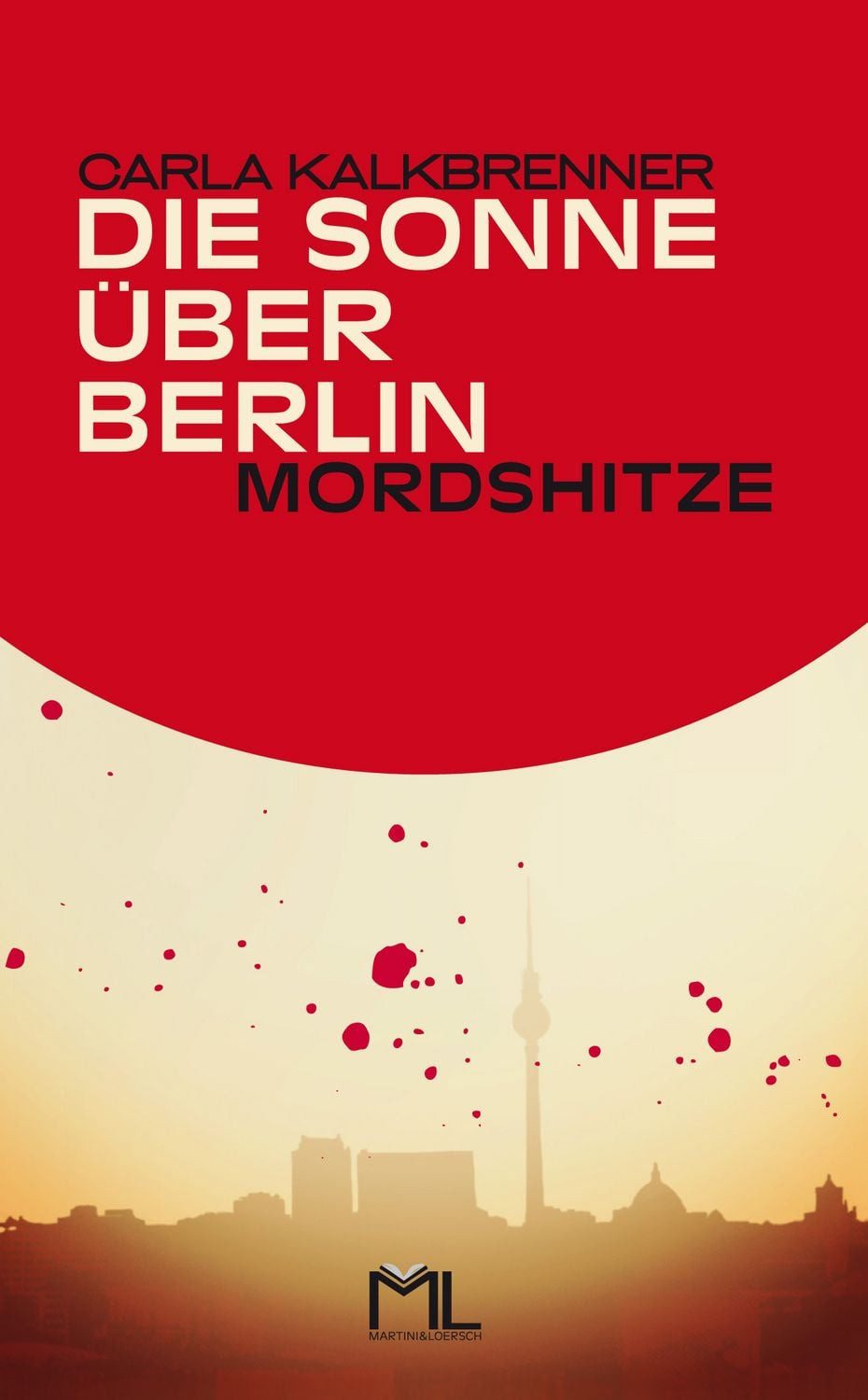 Die Sonne über Berlin - Mordshitze / Carla Kalkbrenner