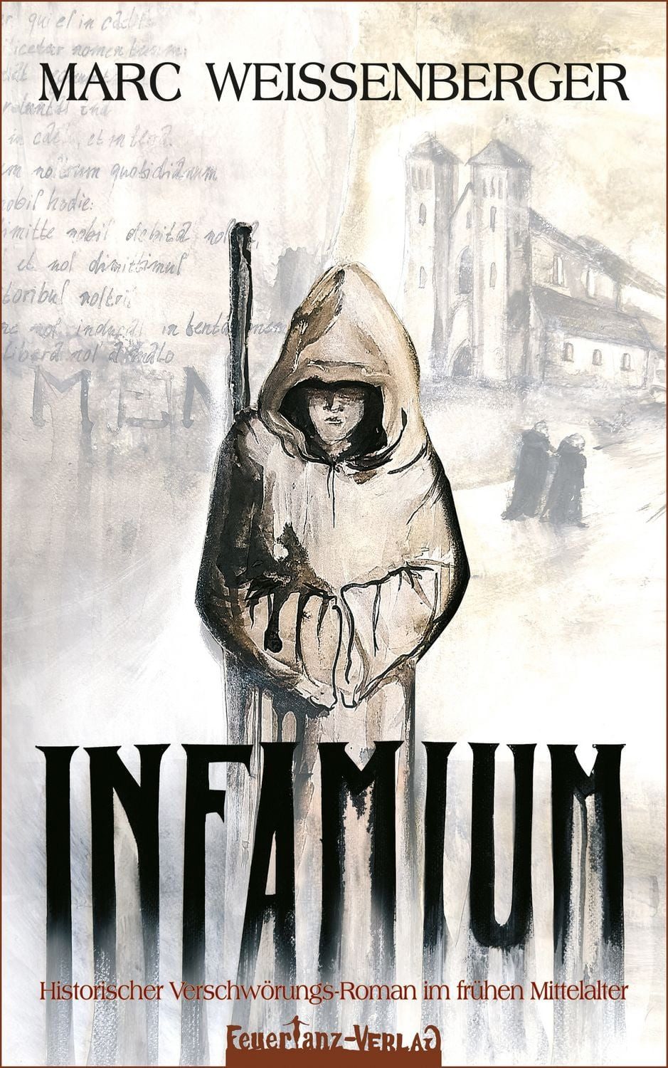 Infamium / Marc Weissenberger, Historischer Verschwörungs-Roman im frühen Mittelalter